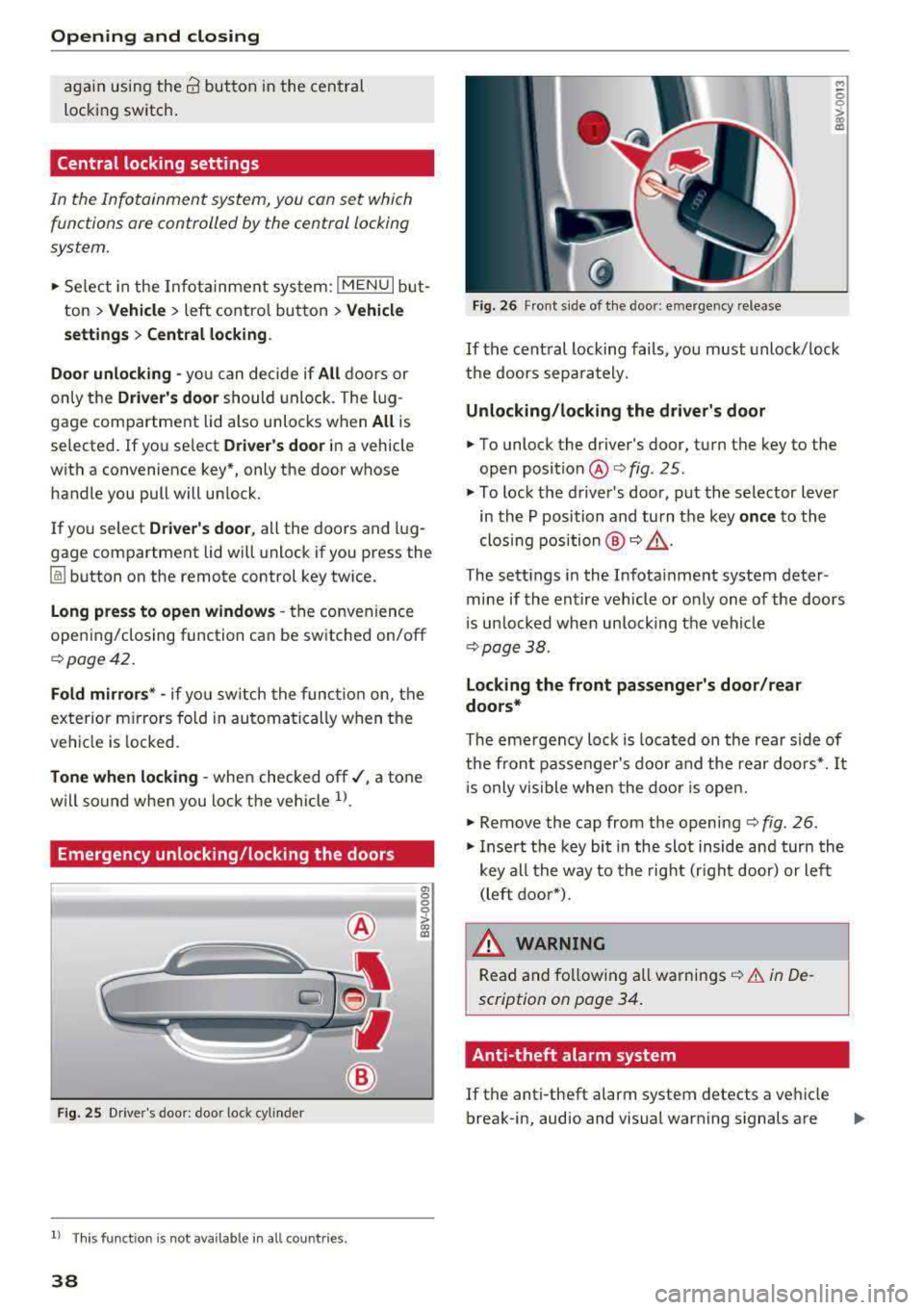AUDI S3 SEDAN 2017 Owners Guide Opening and clo sin g
again using the ca button in the central
locking switch .
Central locking settings
In the Infotainment system, you can set which
functions are controlled by AUDI S3 SEDAN 2017 Owners Guide Opening and clo sin g
again using the ca button in the central
locking switch .
Central locking settings
In the Infotainment system, you can set which
functions are controlled by