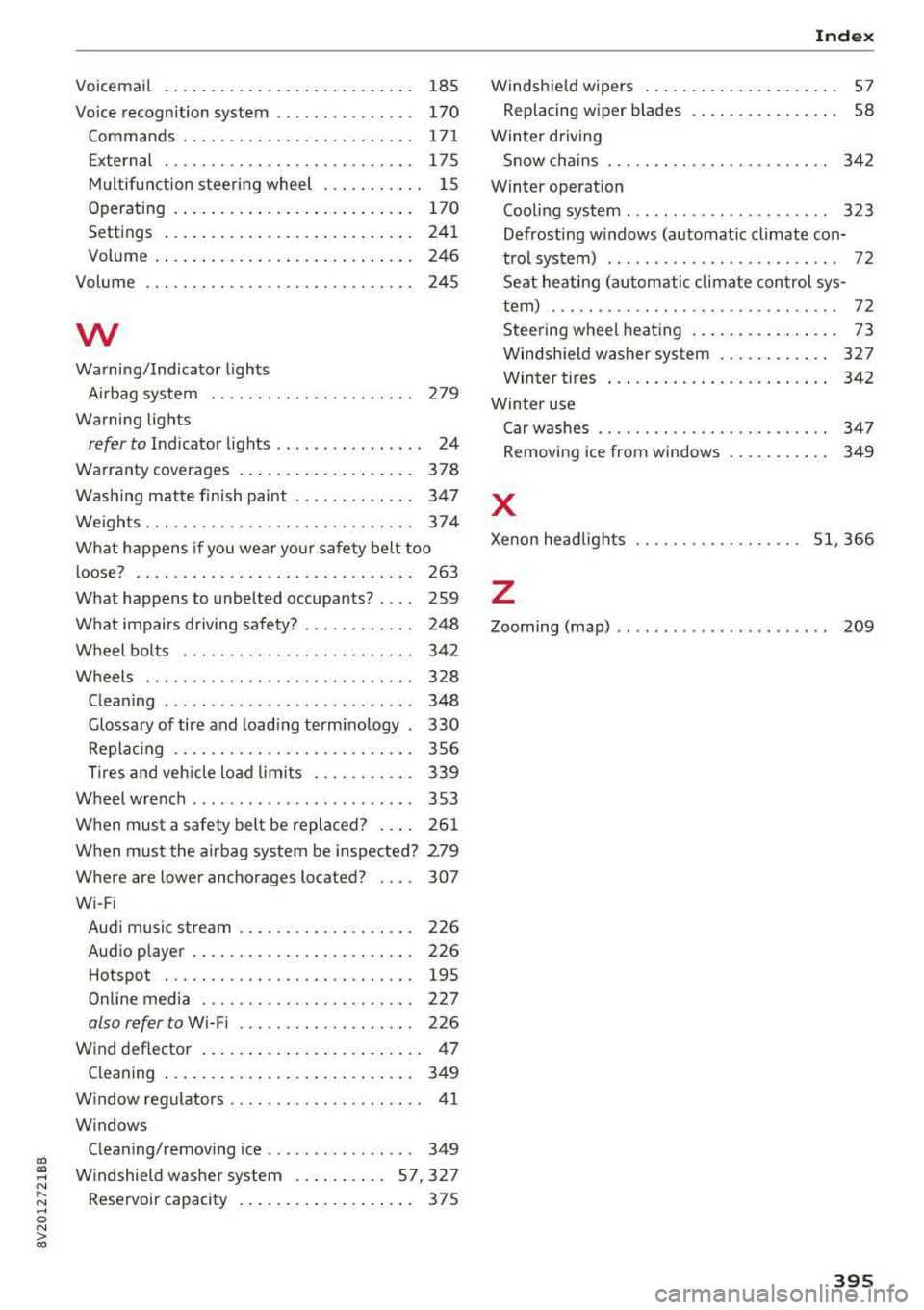 AUDI S3 SEDAN 2017 Owners Manual CXl CXl .... N ,.__
N .... 0 N > 00
Voicemail . . . . . . . . . . . . . . . . . . . . . . . . . . . 185
Voice recognition system . . . . . . . . . . . . . . . 170
Commands . . . AUDI S3 SEDAN 2017 Owners Manual CXl CXl .... N ,.__
N .... 0 N > 00
Voicemail . . . . . . . . . . . . . . . . . . . . . . . . . . . 185
Voice recognition system . . . . . . . . . . . . . . . 170
Commands . . .