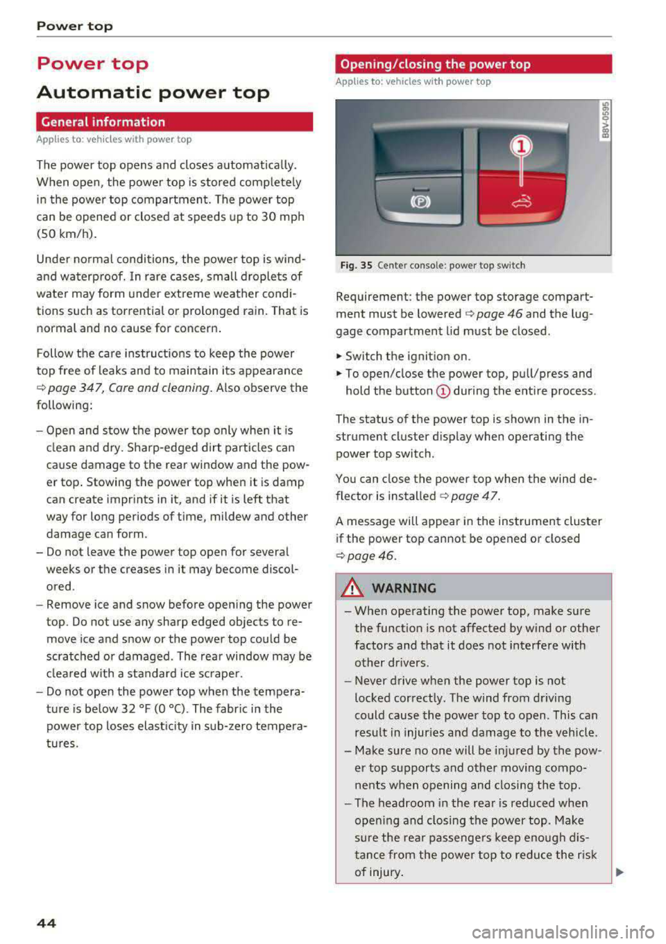 AUDI S3 SEDAN 2017 Service Manual Power top
Power top
Automatic power top
General information
Applies to: veh icles with power top
The power top opens and closes automatically.
When open, the power top is AUDI S3 SEDAN 2017 Service Manual Power top
Power top
Automatic power top
General information
Applies to: veh icles with power top
The power top opens and closes automatically.
When open, the power top is