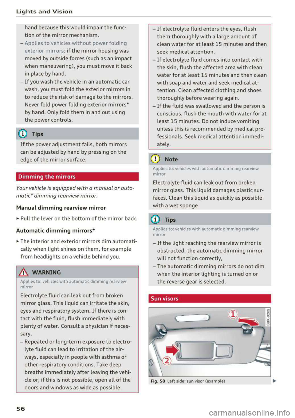 AUDI S3 SEDAN 2017 Workshop Manual Lights and Vision
hand because this would impair the func
tion of the mirror mechanism.
- Applies to vehicles without power folding
exterior mirrors: if the mirror housing wa AUDI S3 SEDAN 2017 Workshop Manual Lights and Vision
hand because this would impair the func
tion of the mirror mechanism.
- Applies to vehicles without power folding
exterior mirrors: if the mirror housing wa
