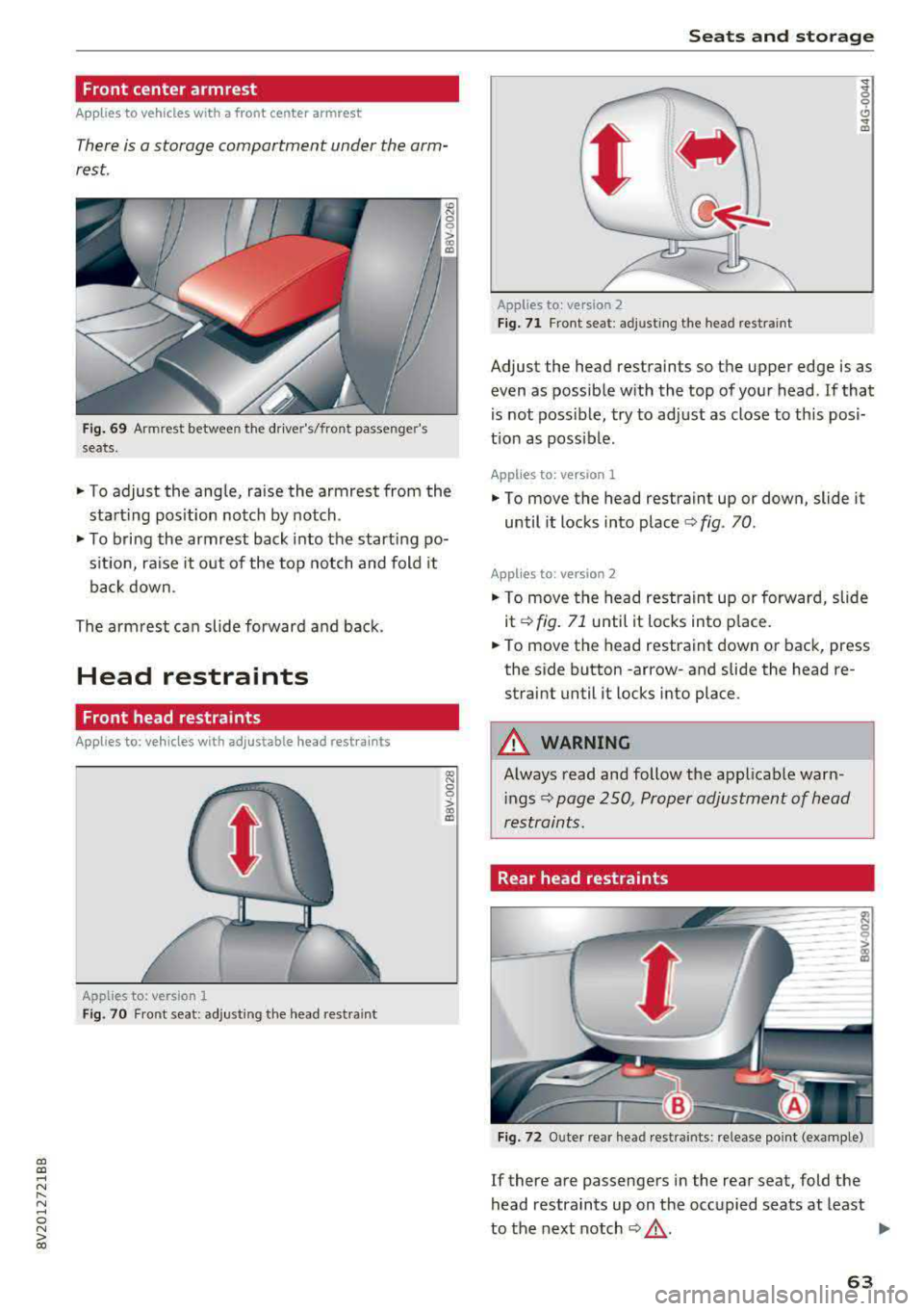 AUDI S3 SEDAN 2017 Repair Manual a, a, ..... N
" N ..... 0 N > 00
Front center armrest
Applies to vehicles with a front center armrest
There is a storage compartment under the arm
rest.
Fi g. 69 Armrest between t AUDI S3 SEDAN 2017 Repair Manual a, a, ..... N
" N ..... 0 N > 00
Front center armrest
Applies to vehicles with a front center armrest
There is a storage compartment under the arm
rest.
Fi g. 69 Armrest between t