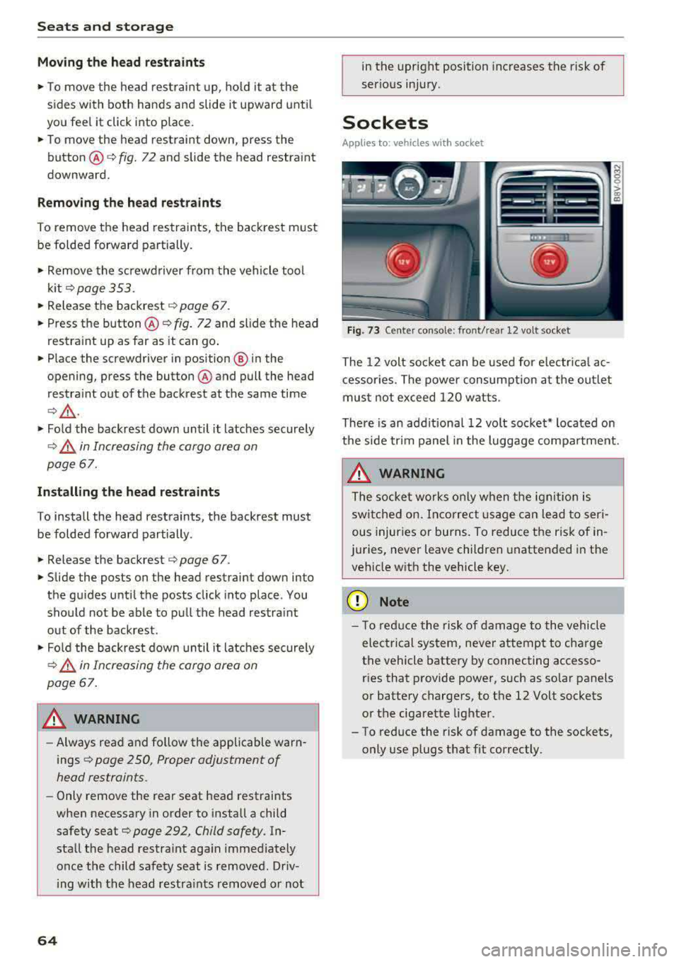 AUDI S3 SEDAN 2017 Repair Manual Sea ts and stor age
Mov ing the head rest raints
.. T o move the head res traint up, ho ld it at the
sides with both hands and slide it upward unt il
you fee l it click into AUDI S3 SEDAN 2017 Repair Manual Sea ts and stor age
Mov ing the head rest raints
.. T o move the head res traint up, ho ld it at the
sides with both hands and slide it upward unt il
you fee l it click into