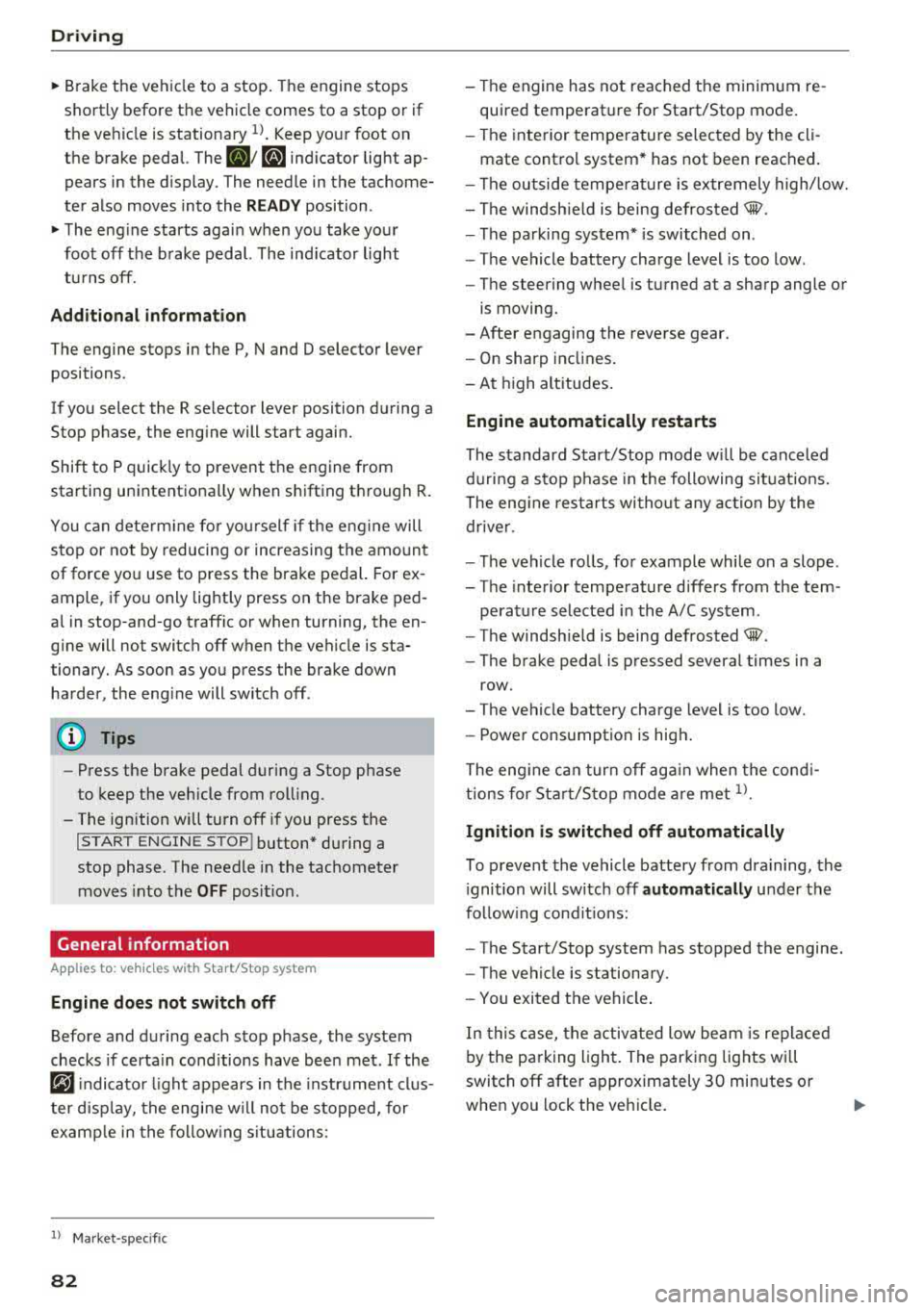 AUDI S3 SEDAN 2017 Manual Online Driving
" Brake the vehicle to a stop . The engine stops
sho rtly before th e vehicle comes to a stop or if
the ve hicle is stationary
l). Keep your foot on
the brake pedal. AUDI S3 SEDAN 2017 Manual Online Driving
" Brake the vehicle to a stop . The engine stops
sho rtly before th e vehicle comes to a stop or if
the ve hicle is stationary
l). Keep your foot on
the brake pedal.
