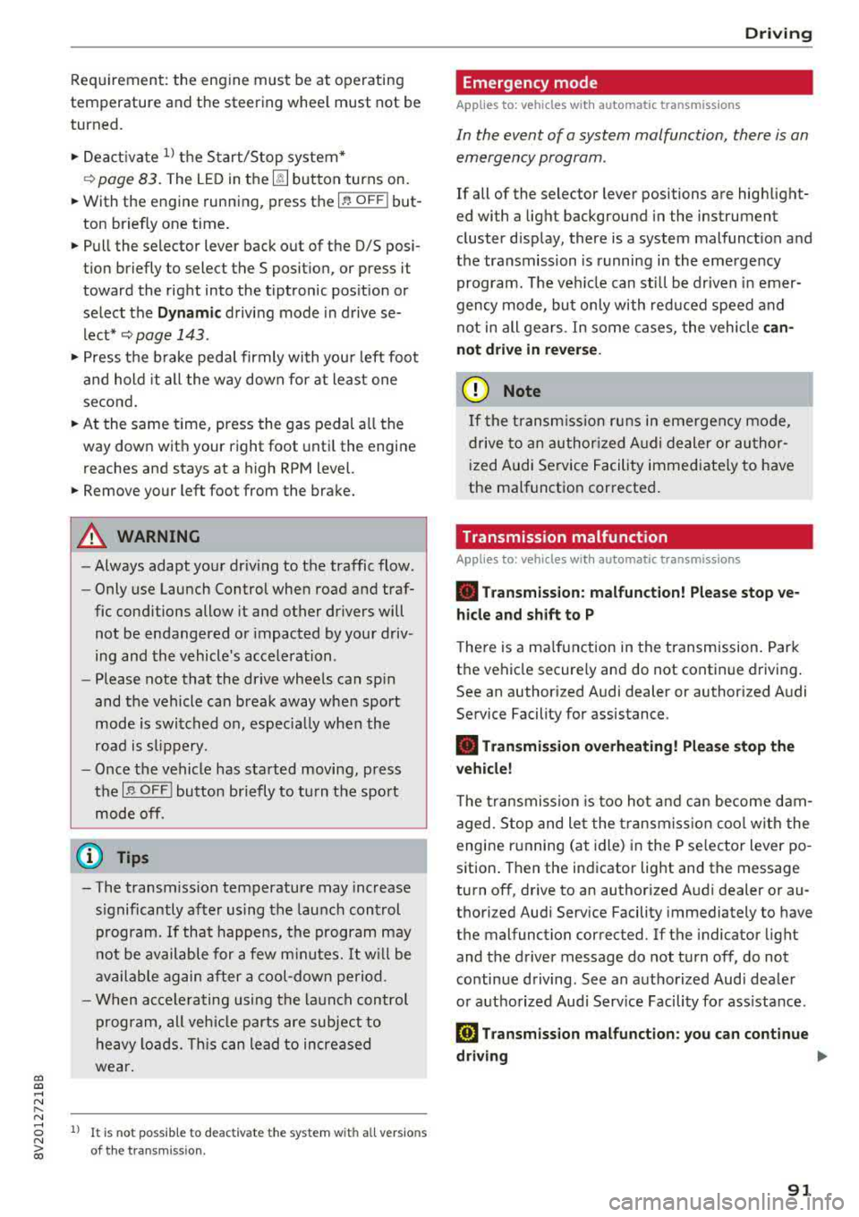 AUDI S3 SEDAN 2017 Owners Manual CXl CXl .... N ,.__
N
Requirement: the engine must be at operating
temperature and the steering whee l must not be
turned.
.,. Deact ivate ll the Start/Stop system*
¢ page 83. T AUDI S3 SEDAN 2017 Owners Manual CXl CXl .... N ,.__
N
Requirement: the engine must be at operating
temperature and the steering whee l must not be
turned.
.,. Deact ivate ll the Start/Stop system*
¢ page 83. T