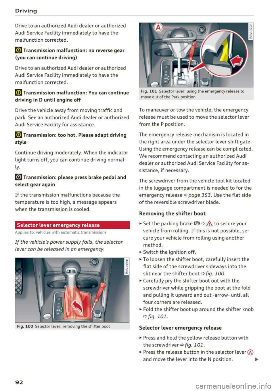 AUDI S3 SEDAN 2017 Owners Manual Driving
Drive to an a uth o rized Audi dea ler or authorized
Audi Service Facility immediately to have the
malfunct ion corrected .
rm Transmis sion malfunction : no reverse ge ar
( you c AUDI S3 SEDAN 2017 Owners Manual Driving
Drive to an a uth o rized Audi dea ler or authorized
Audi Service Facility immediately to have the
malfunct ion corrected .
rm Transmis sion malfunction : no reverse ge ar
( you c