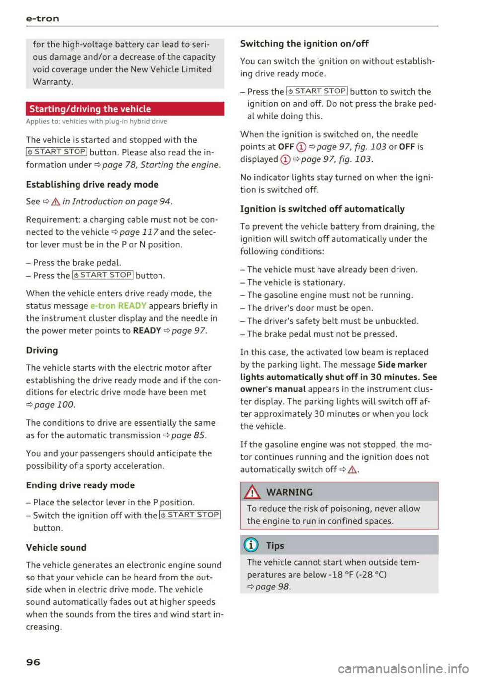 AUDI S3 SEDAN 2017 Owners Manual e-tron
for the high-voltage battery can lead to serious damage and/or a decrease of the capacity
void coverage under the New Vehicle Limited
Warranty.
Starting/driving the v AUDI S3 SEDAN 2017 Owners Manual e-tron
for the high-voltage battery can lead to serious damage and/or a decrease of the capacity
void coverage under the New Vehicle Limited
Warranty.
Starting/driving the v