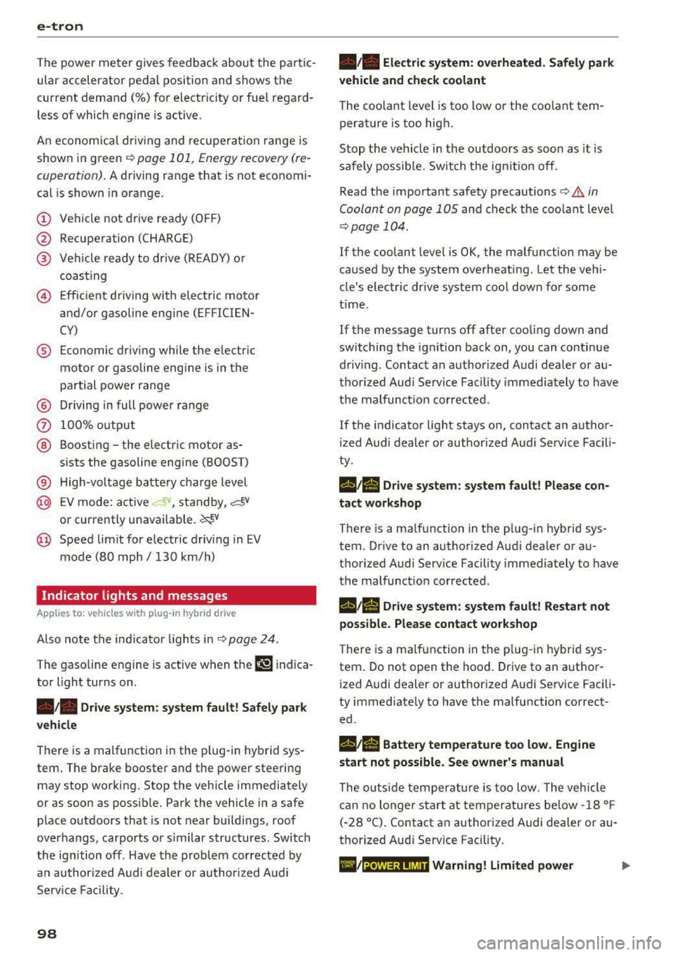 AUDI S3 SEDAN 2017 Owners Manual e-tron
The power meter gives feedback about the pa rt ic
ular accelerator pedal position and shows the
cur rent demand
(%) fo r electric ity or fuel rega rd
less of which engin AUDI S3 SEDAN 2017 Owners Manual e-tron
The power meter gives feedback about the pa rt ic
ular accelerator pedal position and shows the
cur rent demand
(%) fo r electric ity or fuel rega rd
less of which engin