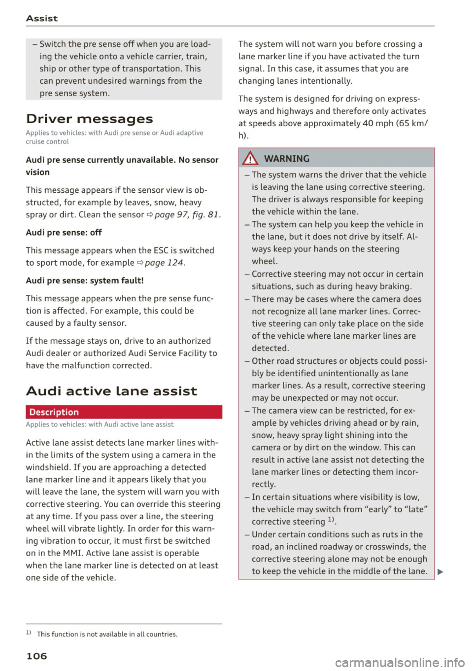 AUDI S3 SEDAN 2015 Owners Manual Ass is t
- Switch the pre sense off when you are loadÂ
ing the vehicle onto a vehicle carrier, train,
sh ip or other type of transportation. Th is
can prevent undesired warnings AUDI S3 SEDAN 2015 Owners Manual Ass is t
- Switch the pre sense off when you are loadÂ
ing the vehicle onto a vehicle carrier, train,
sh ip or other type of transportation. Th is
can prevent undesired warnings