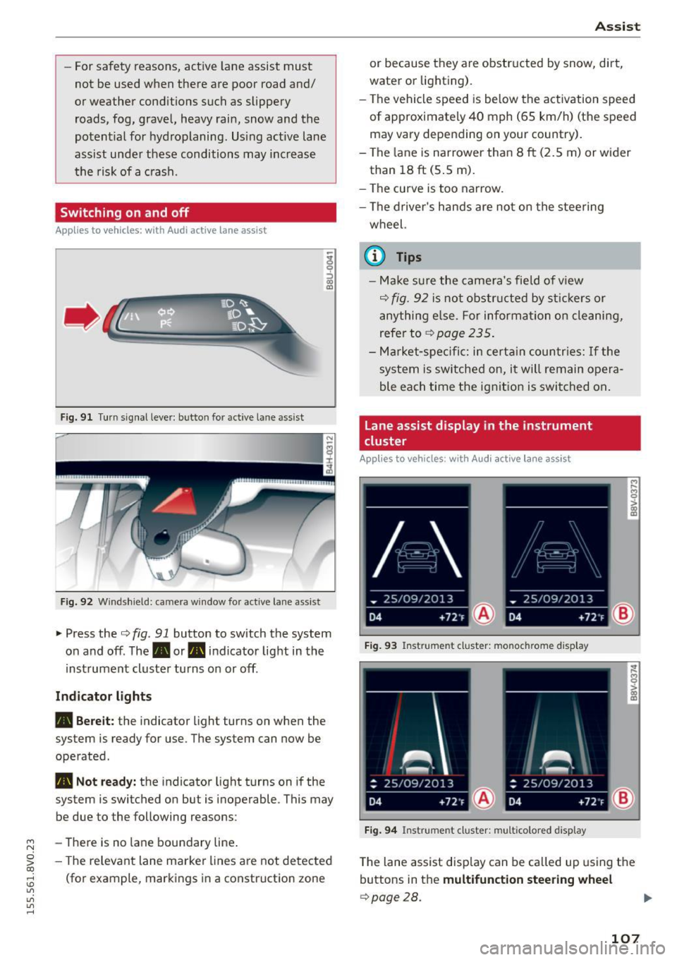 AUDI S3 SEDAN 2015  Owners Manual ...., 
N 
0 > co 
rl I.O 
" 
" 
" 
rl 
-For safety  reasons, act ive  lane assist  must 
not  be used when  there  are poor  road and/ 
or  weather  conditions  such as slippery 
roads, fog,  grave