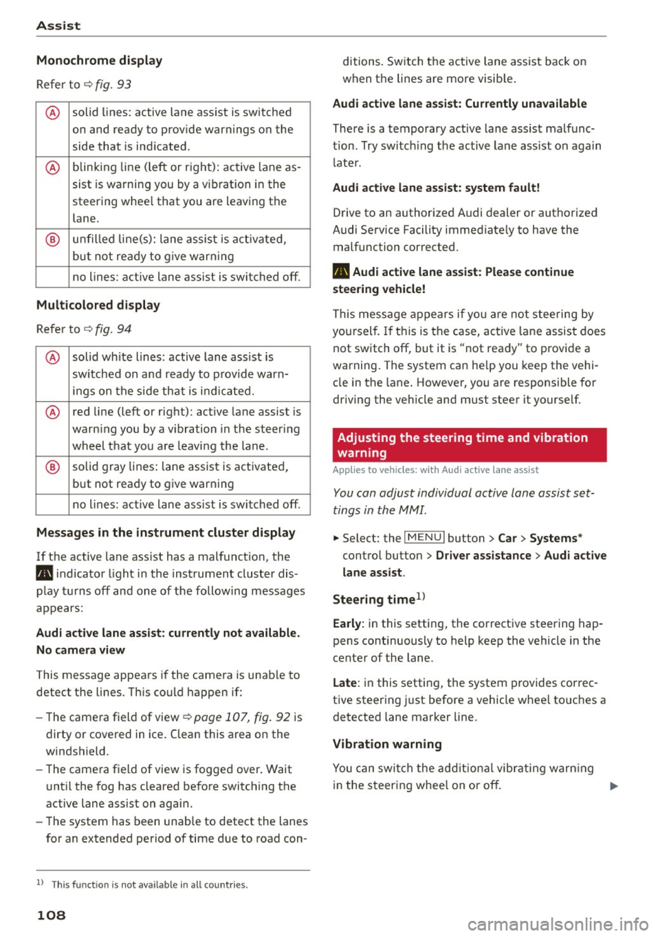 AUDI S3 SEDAN 2015 Owners Manual Assist Monochrome display
Refer to¢ fig. 93
® solid lines: active lane ass ist is switched
on and ready to provide warnings on the
side that is ind icated.
® blinking line (left AUDI S3 SEDAN 2015 Owners Manual Assist Monochrome display
Refer to¢ fig. 93
® solid lines: active lane ass ist is switched
on and ready to provide warnings on the
side that is ind icated.
® blinking line (left