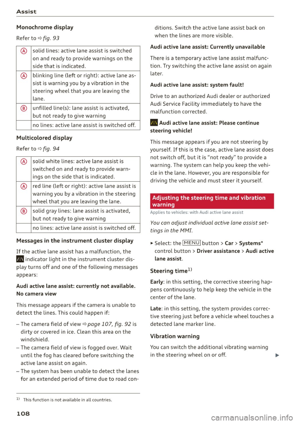 AUDI S3 SEDAN 2015  Owners Manual Assist Monochrome  display 
Refer  to¢ fig.  93 
® solid  lines:  active  lane ass ist  is switched 
on and ready to  provide  warnings  on the 
side that  is ind icated. 
® blinking  line  (left  