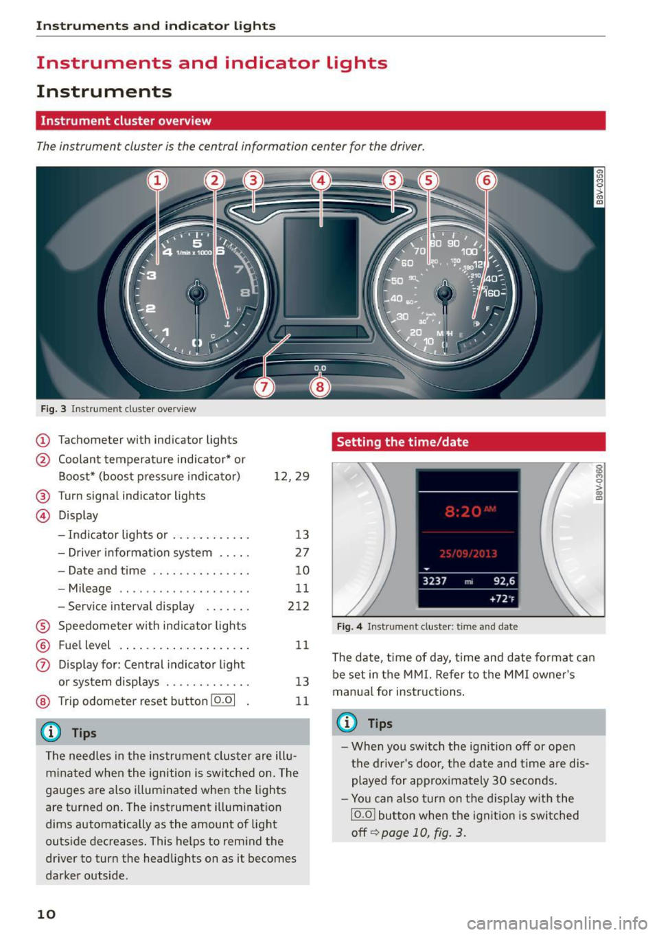 AUDI S3 SEDAN 2015 User Guide Instruments and indicato r Lights
Instruments and indicator Lights
Instruments
Instrument cluster overview
The instrument cluster is the central information center for the driver.
Fi AUDI S3 SEDAN 2015 User Guide Instruments and indicato r Lights
Instruments and indicator Lights
Instruments
Instrument cluster overview
The instrument cluster is the central information center for the driver.
Fi