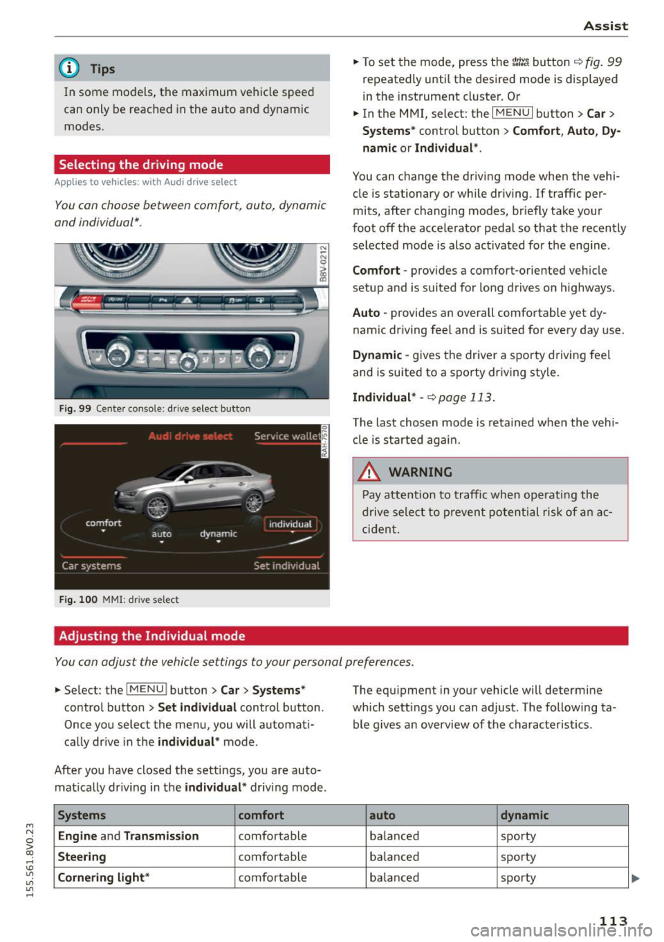 AUDI S3 SEDAN 2015  Owners Manual ...., 
N 
0 > co 
rl I.O 
" 
" 
" 
rl 
@ Tips 
In  some  models,  the  maximum  vehicle speed 
can  only  be  reached  in the  auto  and  dynamic 
modes. 
Selecting  the  driving  mode 
A ppl ies  