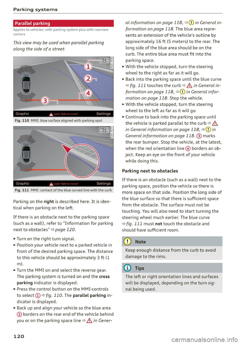 AUDI S3 SEDAN 2015 Owners Manual Parking systems
Parallel parking
Applies to veh icles: w ith pa rk in g system p lus w it h rearv iew
camera
This view may be used when parallel parking
along the side of a stree AUDI S3 SEDAN 2015 Owners Manual Parking systems
Parallel parking
Applies to veh icles: w ith pa rk in g system p lus w it h rearv iew
camera
This view may be used when parallel parking
along the side of a stree