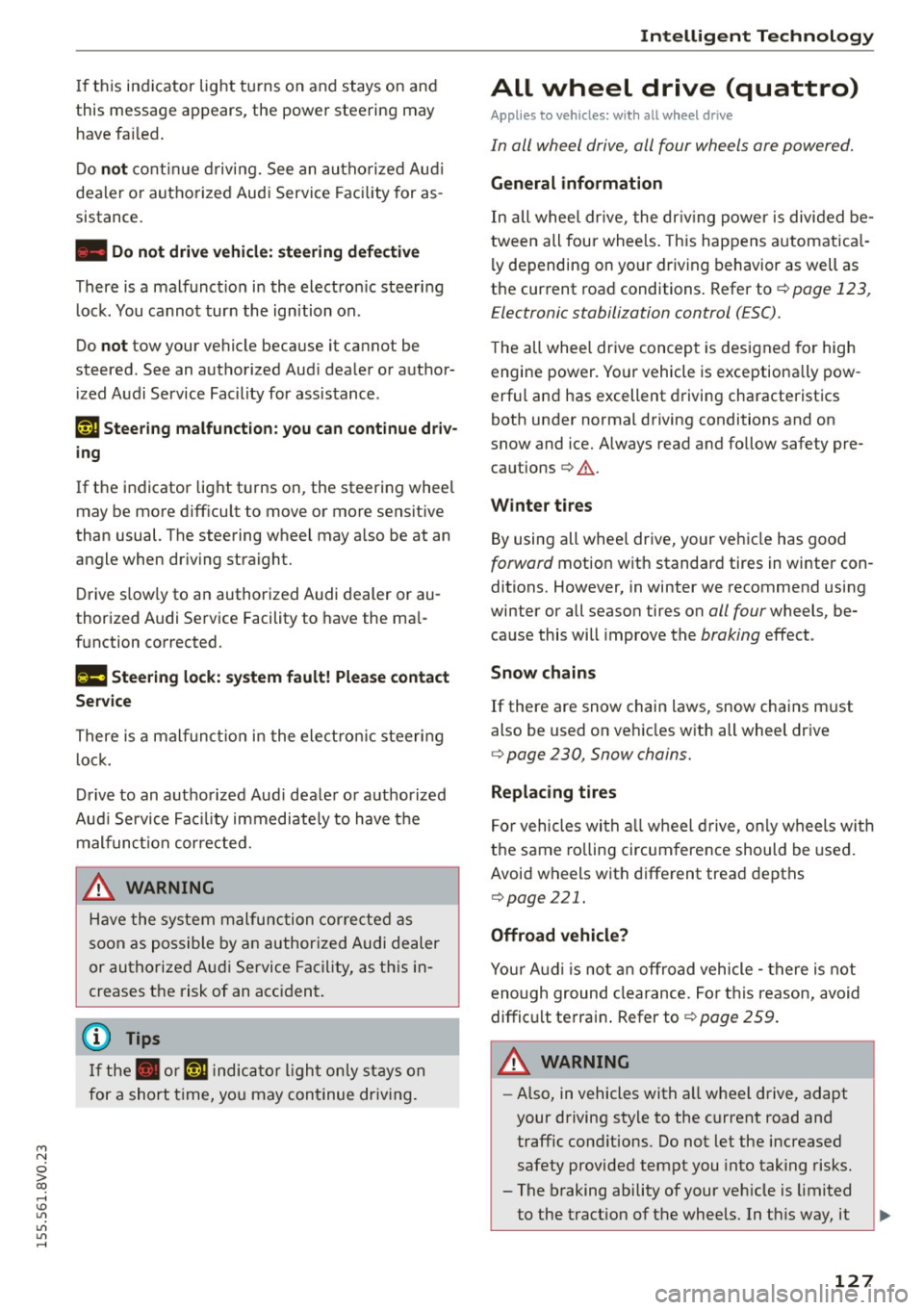 AUDI S3 SEDAN 2015 Owners Manual M N
0 > co ,...., \!) 1.11
1.11
1.11
,....,
If th is indicator light turns on and stays on and
this message appears, the power steering may have failed .
Do
not continue driving AUDI S3 SEDAN 2015 Owners Manual M N
0 > co ,...., \!) 1.11
1.11
1.11
,....,
If th is indicator light turns on and stays on and
this message appears, the power steering may have failed .
Do
not continue driving