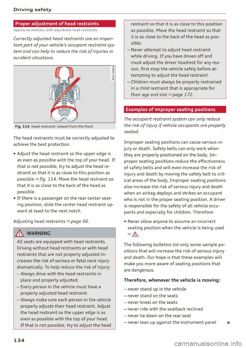 AUDI S3 SEDAN 2015 Owners Manual Driving safety
Proper adjustment of head restraints
Applies to veh icles: w ith a dju stable head restraints
Correctly adjusted head restraints are an impor
tant part of your vehicl AUDI S3 SEDAN 2015 Owners Manual Driving safety
Proper adjustment of head restraints
Applies to veh icles: w ith a dju stable head restraints
Correctly adjusted head restraints are an impor
tant part of your vehicl