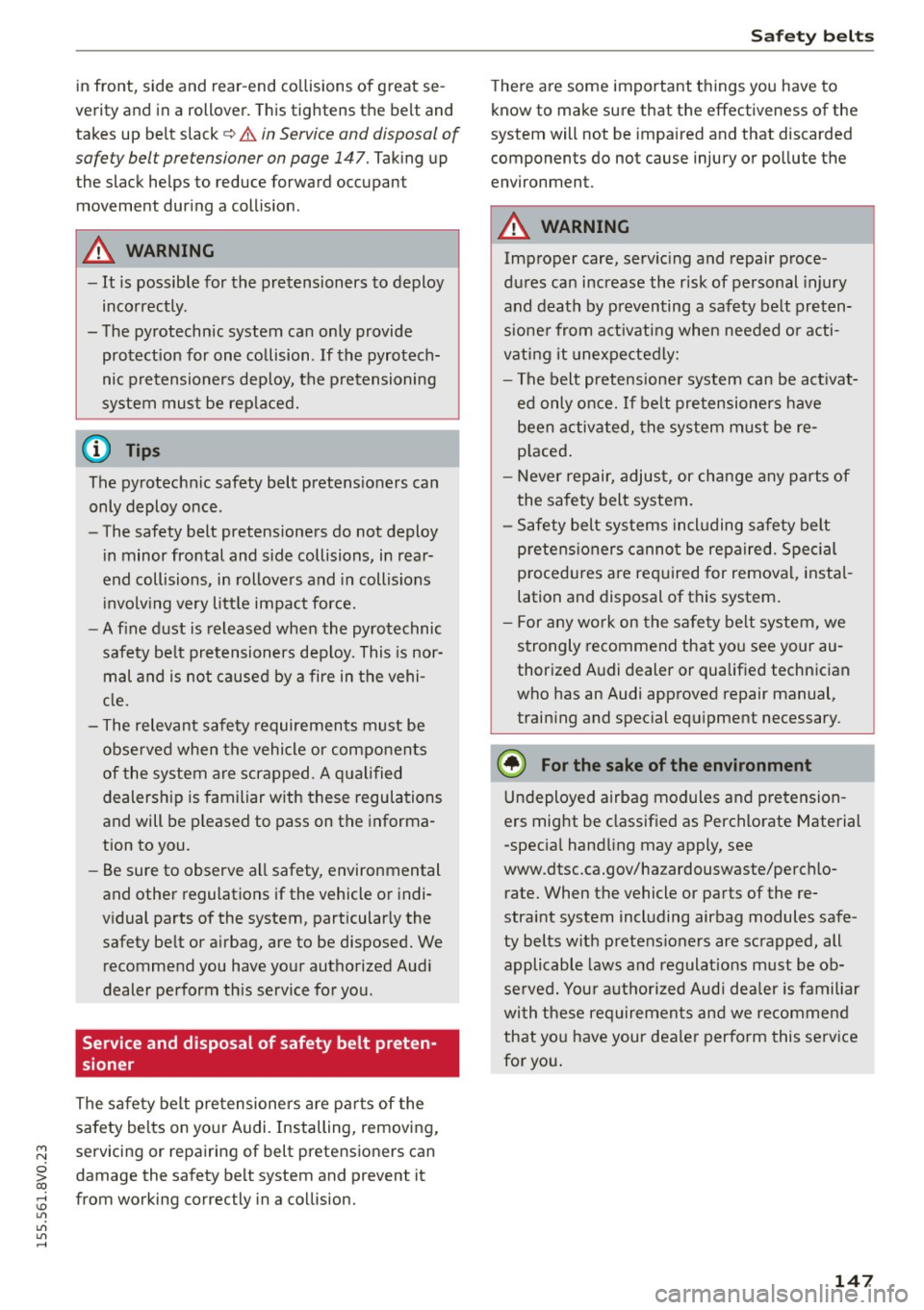 AUDI S3 SEDAN 2015 Owners Manual M N
0 > co ,...., \!) 1.11
1.11
1.11
,....,
in front, side and rear-end collisions of great se
verity and in a rollover. This tightens the belt and
takes up belt slack¢.&. AUDI S3 SEDAN 2015 Owners Manual M N
0 > co ,...., \!) 1.11
1.11
1.11
,....,
in front, side and rear-end collisions of great se
verity and in a rollover. This tightens the belt and
takes up belt slack¢.&.