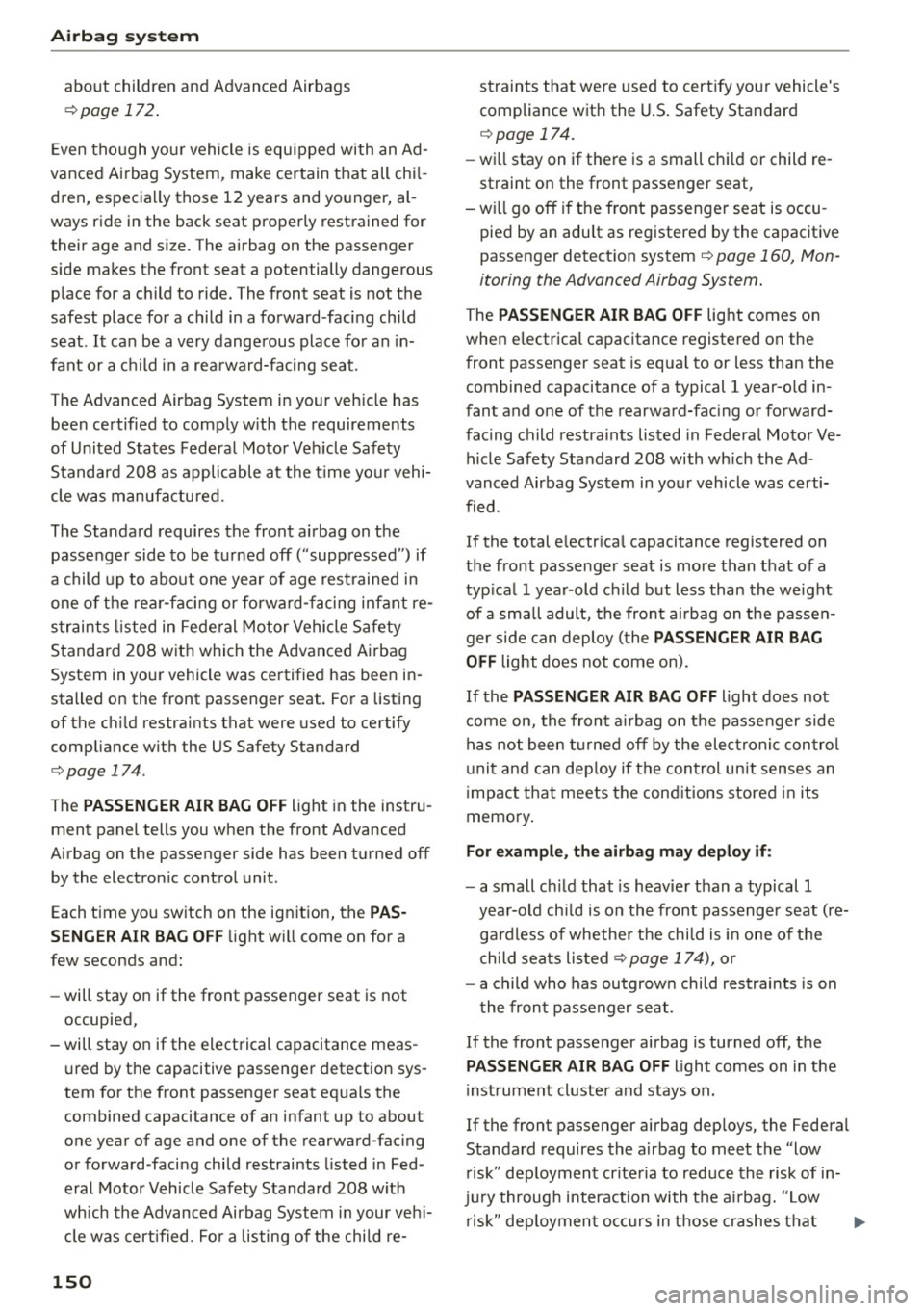 AUDI S3 SEDAN 2015 Owners Manual Airbag system
about children and Advanced Airbags
¢page 172.
Even though your vehicle is equipped with an Ad
vanced Airbag System, make certain that all chi l
dren, especia AUDI S3 SEDAN 2015 Owners Manual Airbag system
about children and Advanced Airbags
¢page 172.
Even though your vehicle is equipped with an Ad
vanced Airbag System, make certain that all chi l
dren, especia