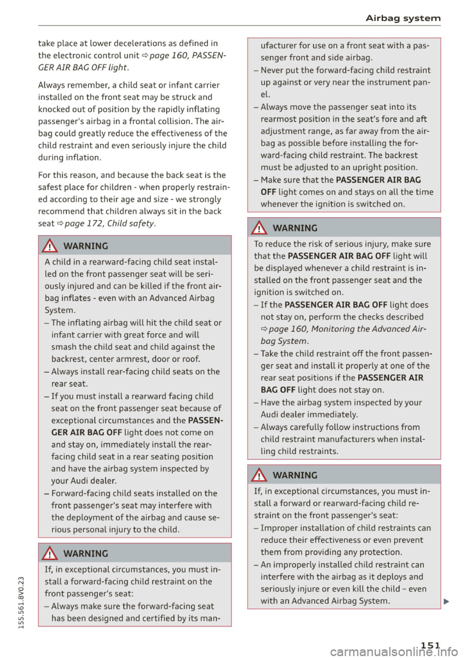 AUDI S3 SEDAN 2015 Owners Manual M N
0 > co ,...., \!) 1.11
1.11
1.11
,....,
take place at lowe r decelerations as defined in
the electronic contro l unit ¢
page 160, PASSEN
GER AIR BAG OFF light.
Always reme AUDI S3 SEDAN 2015 Owners Manual M N
0 > co ,...., \!) 1.11
1.11
1.11
,....,
take place at lowe r decelerations as defined in
the electronic contro l unit ¢
page 160, PASSEN
GER AIR BAG OFF light.
Always reme