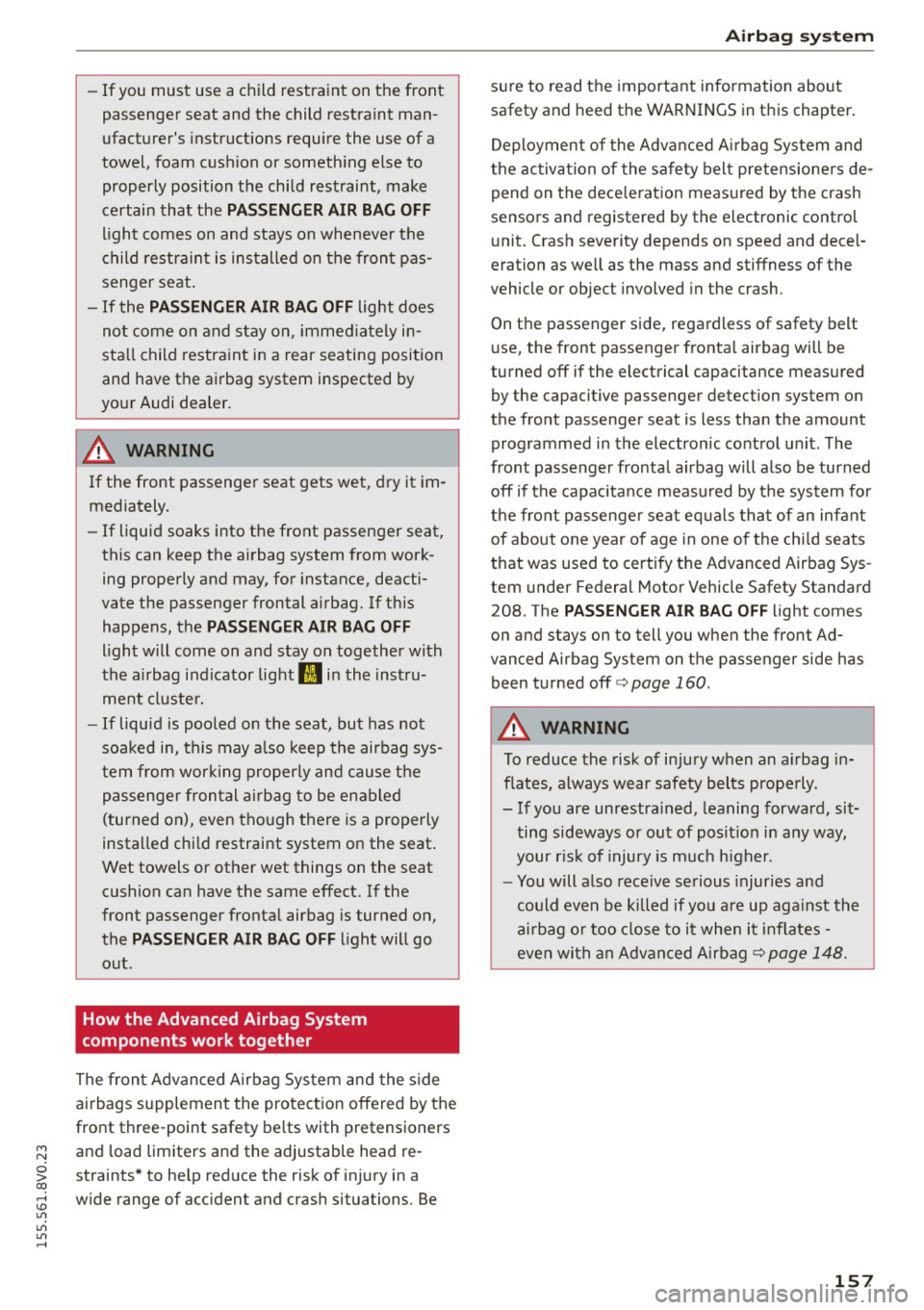 AUDI S3 SEDAN 2015 Owners Manual M N
0 > co ,...., \!) 1.11
1.11
1.11
,....,
-If you must use a child restraint on the front
passenger seat and the child restraint man
ufacturers instructions requ ire the AUDI S3 SEDAN 2015 Owners Manual M N
0 > co ,...., \!) 1.11
1.11
1.11
,....,
-If you must use a child restraint on the front
passenger seat and the child restraint man
ufacturers instructions requ ire the