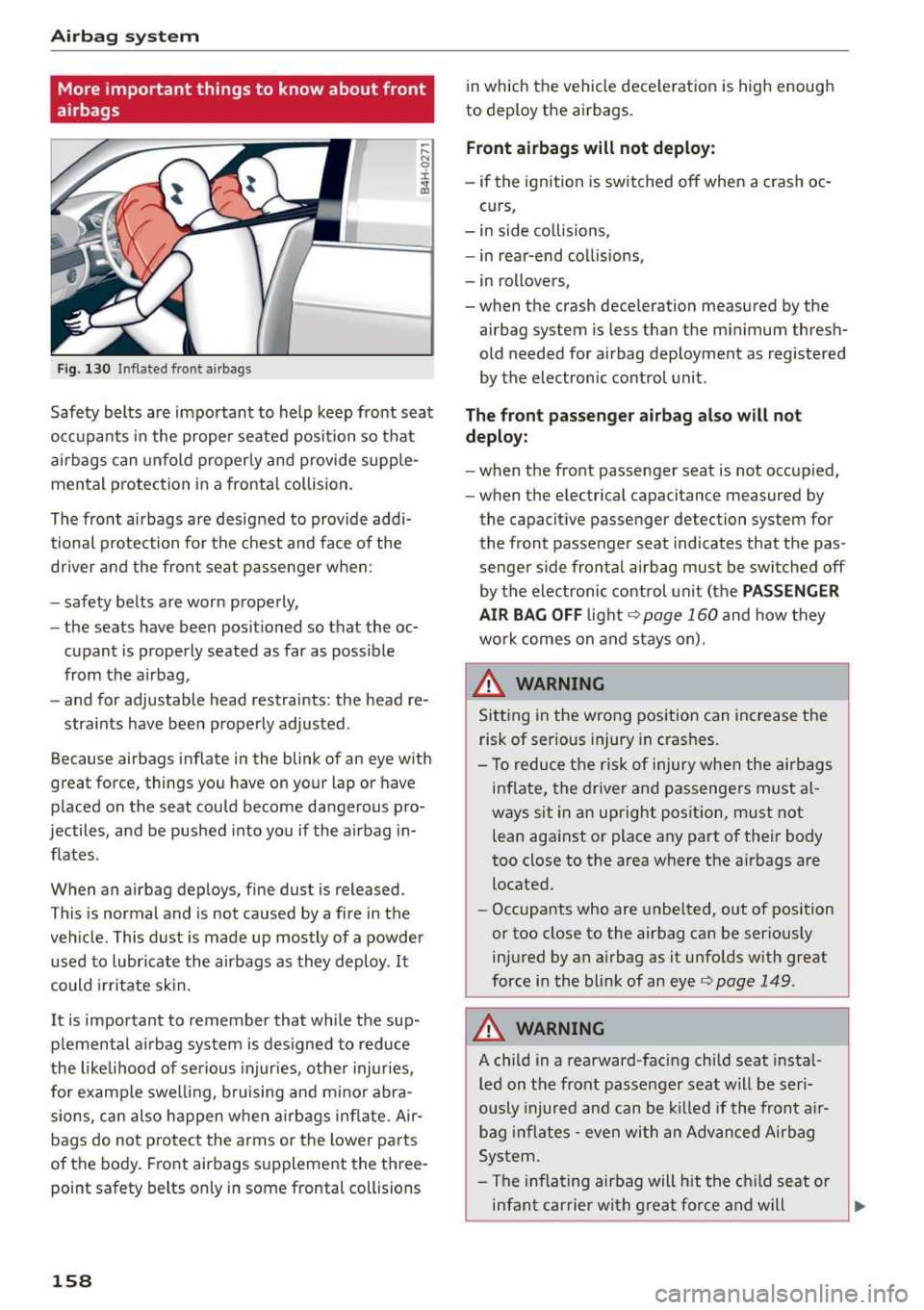 AUDI S3 SEDAN 2015 Owners Manual Airb ag syst em
More important things to know about front
airbags
Fig. 130 Inflated front airbags
Safety belts are important to help keep front seat
occupants in the proper se AUDI S3 SEDAN 2015 Owners Manual Airb ag syst em
More important things to know about front
airbags
Fig. 130 Inflated front airbags
Safety belts are important to help keep front seat
occupants in the proper se