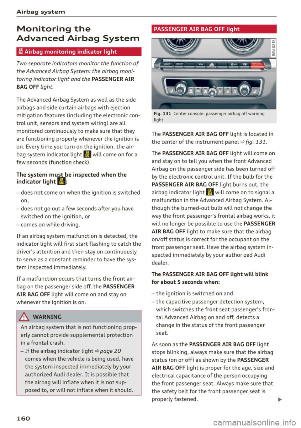 AUDI S3 SEDAN 2015  Owners Manual Airb ag  syst em 
Monitoring  the 
Advanced  Airbag  System 
:A Airbag  monitoring  indicator  light 
Two separate  indicators  monitor  the  function  of 
the  Advanced  Airbag  System:  the  airbag 