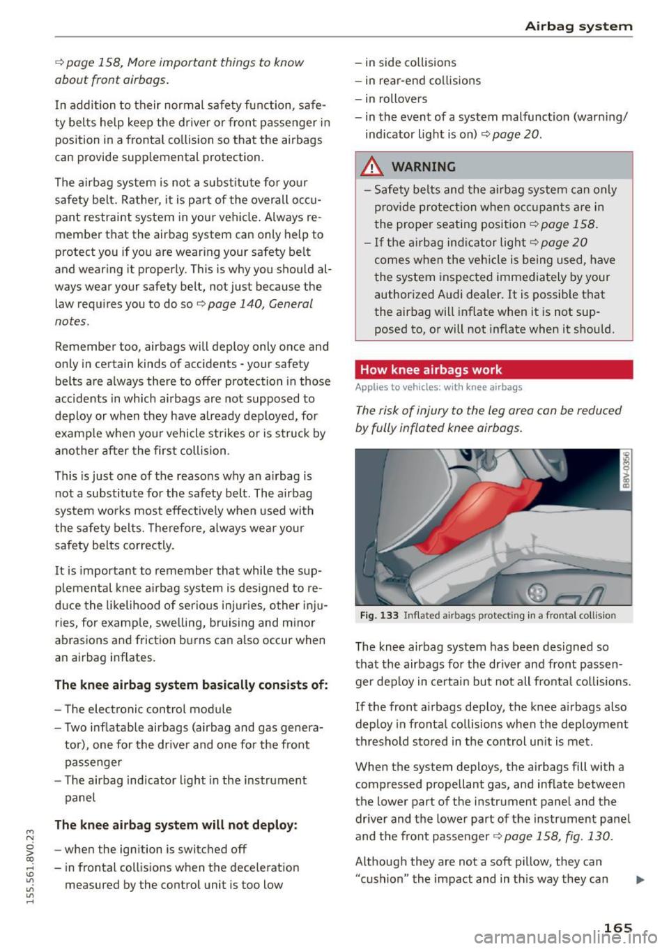 AUDI S3 SEDAN 2015  Owners Manual ...., 
N 
0 > co 
rl I.O 
" 
" 
" 
rl 
¢ page 158,  More impor tant  things  to  know 
about  front  airbags . 
In  addition  to  their  normal  safety  function,  safe­
ty  belts  help  keep  th