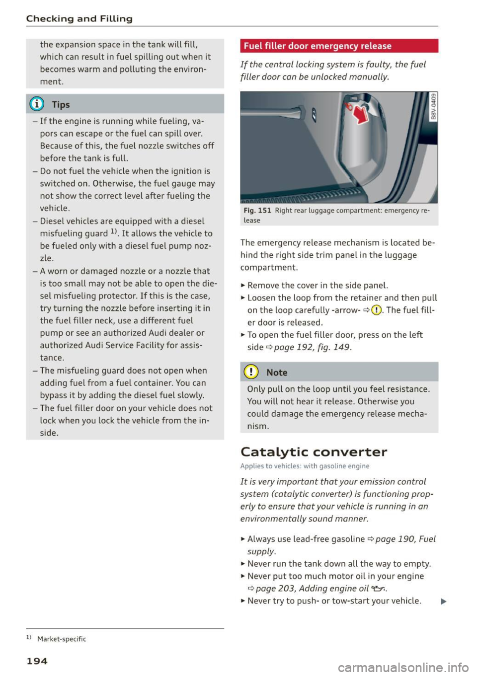 AUDI S3 SEDAN 2015 Owners Manual Checking and Fill in g
the expansion space in the tank will fi ll,
which can result in fuel spilling out when it
becomes warm and polluting the environ
ment.
(D Tips
- If
t AUDI S3 SEDAN 2015 Owners Manual Checking and Fill in g
the expansion space in the tank will fi ll,
which can result in fuel spilling out when it
becomes warm and polluting the environ
ment.
(D Tips
- If
t