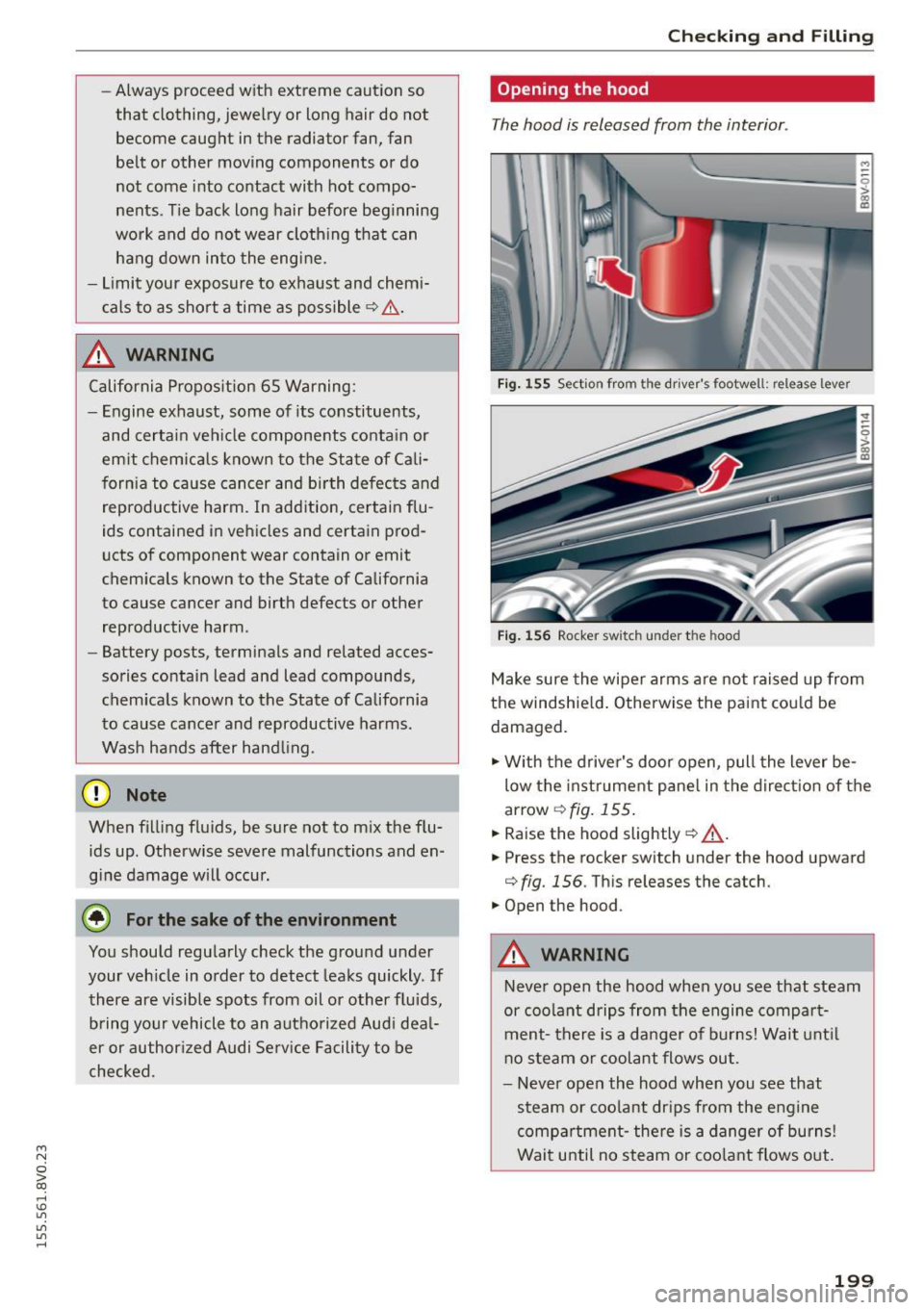 AUDI S3 SEDAN 2015  Owners Manual ...., 
N 
0 > co 
rl I.O 
" 
" 
" 
rl 
-Always proceed  with  extreme  caution  so 
that  clothing,  jewelry  or  long  hair  do  not 
become  caught  in the  radia tor fan,  fan 
belt  or  other  