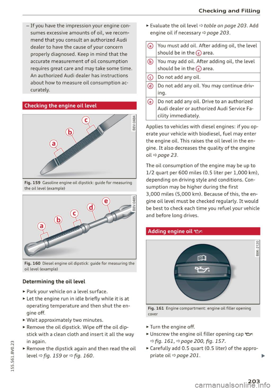 AUDI S3 SEDAN 2015 Owners Manual ....,
N
0 > co
rl I.O
"
"
"
rl
-If you have the impression your engine con
sumes excessive amounts of oi l, we recom
mend that you consult an authorized Audi
dealer to AUDI S3 SEDAN 2015 Owners Manual ....,
N
0 > co
rl I.O
"
"
"
rl
-If you have the impression your engine con
sumes excessive amounts of oi l, we recom
mend that you consult an authorized Audi
dealer to