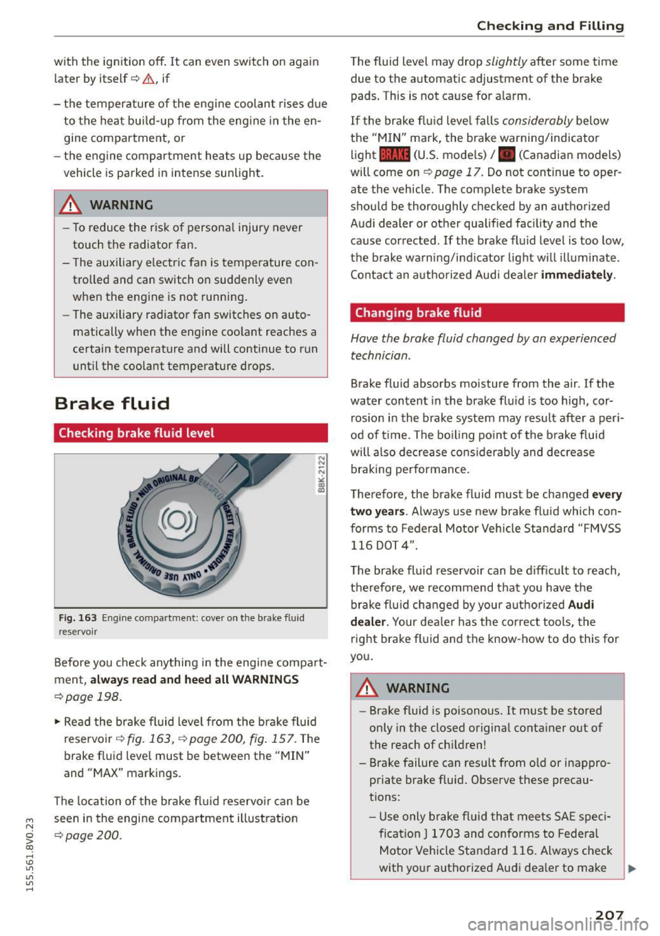 AUDI S3 SEDAN 2015 Owners Manual with the ignition off. It can even switch on again
l ater by itself~.& , if
- the temperature of the engine coolant rises due to the heat bui ld-up from the eng ine in the e AUDI S3 SEDAN 2015 Owners Manual with the ignition off. It can even switch on again
l ater by itself~.& , if
- the temperature of the engine coolant rises due to the heat bui ld-up from the eng ine in the e