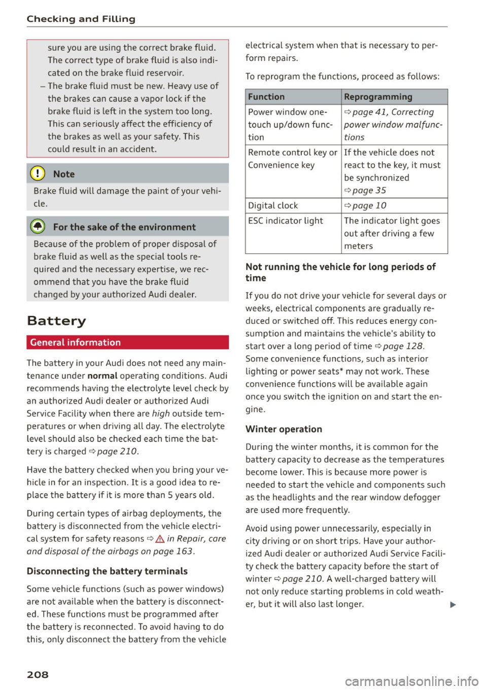 AUDI S3 SEDAN 2015  Owners Manual Checking  and  F ill in g 
sure  you  are  using  the  correct  brake  f luid . 
The  correct  type  of  brake  fluid  is also  indi­
cated  on  the  brake  fluid  reservoir . 
- The  brake  fluid  m