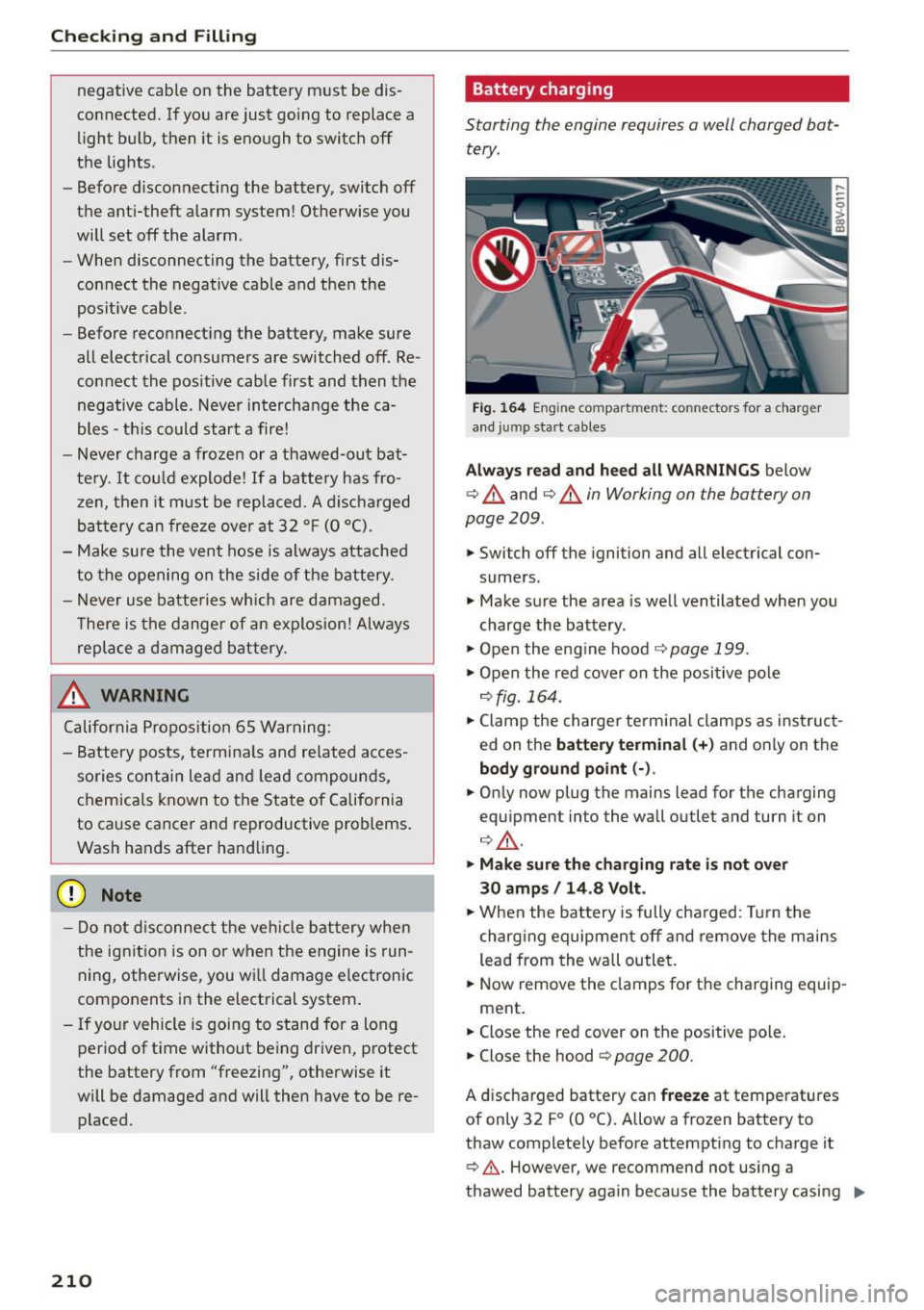 AUDI S3 SEDAN 2015 Owners Manual Checking and Fill in g
negative cable on the battery must be dis·
connected. If you are just going to replace a
light bulb, then it is enough to switch off
the lights .
- AUDI S3 SEDAN 2015 Owners Manual Checking and Fill in g
negative cable on the battery must be dis·
connected. If you are just going to replace a
light bulb, then it is enough to switch off
the lights .
-