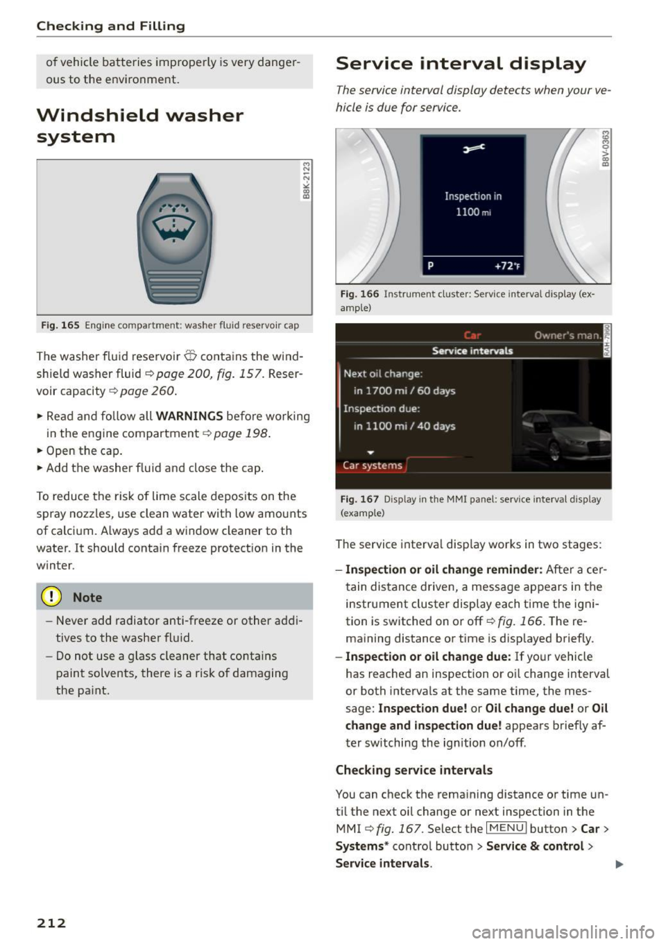 AUDI S3 SEDAN 2015 Owners Manual Checking and Filling
of vehicle batteries improperly is very danger
ous to the environment.
Windshield washer system
F ig . 165 Eng ine compartment: washer fluid reservoir cap
M
AUDI S3 SEDAN 2015 Owners Manual Checking and Filling
of vehicle batteries improperly is very danger
ous to the environment.
Windshield washer system
F ig . 165 Eng ine compartment: washer fluid reservoir cap
M
