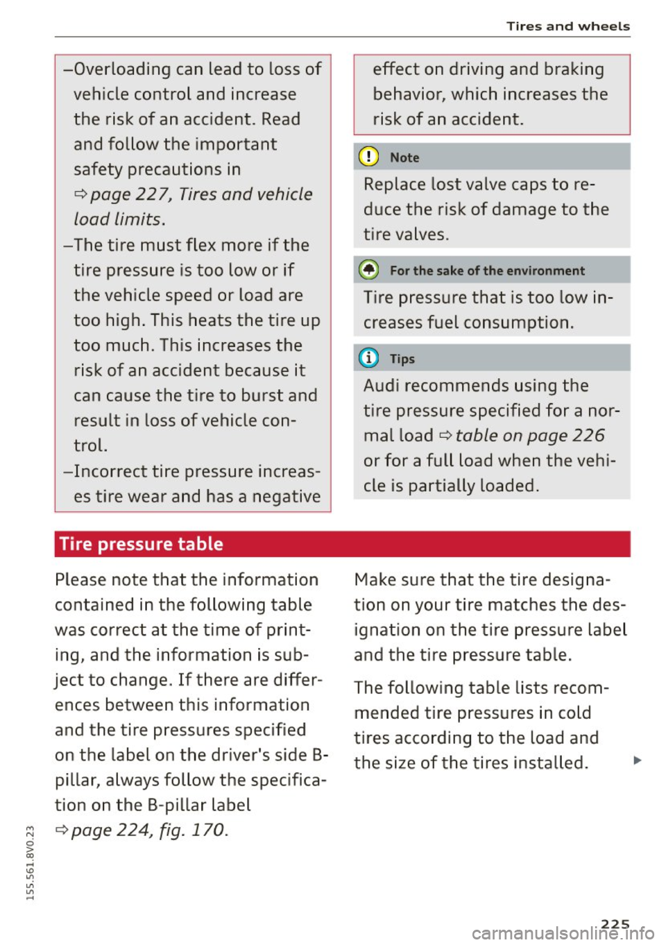 AUDI S3 SEDAN 2015 Owners Manual -Overloading can lead to loss of
vehicle control and increase the risk of an accident. Read
and follow the important
safety precautions in
¢ page 22 7, Tires and vehicle
load AUDI S3 SEDAN 2015 Owners Manual -Overloading can lead to loss of
vehicle control and increase the risk of an accident. Read
and follow the important
safety precautions in
¢ page 22 7, Tires and vehicle
load