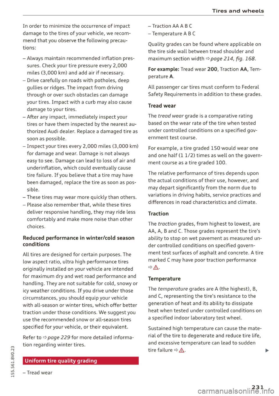 AUDI S3 SEDAN 2015  Owners Manual M N 
0 > co ,...., \!) 1.11 
1.11 
1.11 
,...., 
In o rder  to m inim ize the  occu rrence o f  impac t 
damage  to  the  t ires of  your  vehicle,  we  recom ­
mend  that  you observe  the  follo