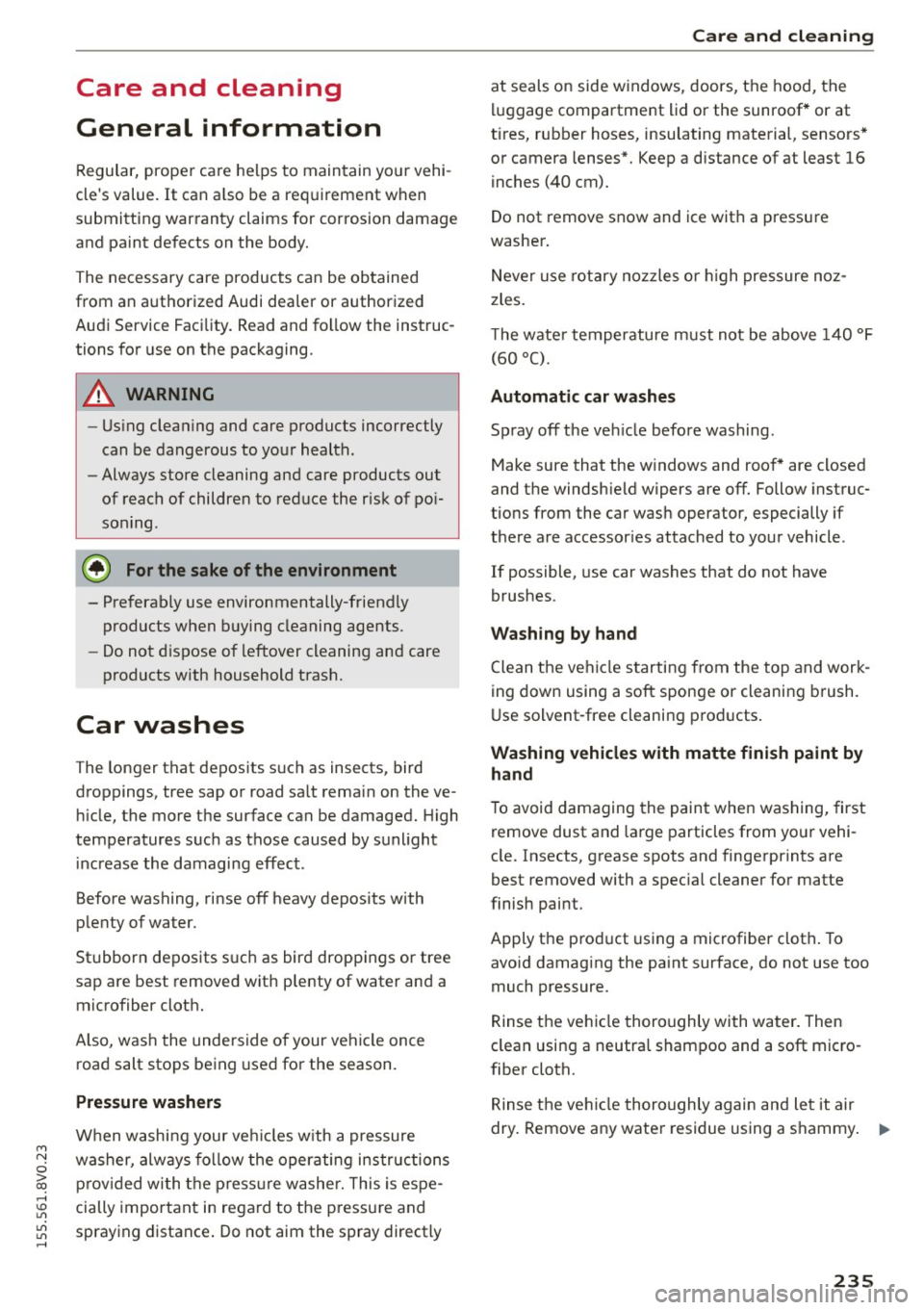 AUDI S3 SEDAN 2015  Owners Manual M N 
0 > co ,...., \!) 1.1"1 
1.1"1 
1.1"1 
,...., 
Care  and  cleaning 
General  information 
Regular, proper  care helps to  maintain  your  vehi ­
cles value. 
It can a lso be a req uirement  whe