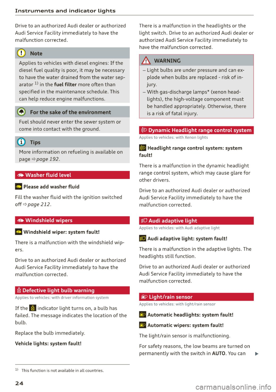 AUDI S3 SEDAN 2015 Owners Manual Instruments and indicator lights
Drive to an authorized Aud i dea ler or authorized
Audi Service Faci lity immediately to have the
malfunct ion corrected .
(D Note
Applies to veh icle AUDI S3 SEDAN 2015 Owners Manual Instruments and indicator lights
Drive to an authorized Aud i dea ler or authorized
Audi Service Faci lity immediately to have the
malfunct ion corrected .
(D Note
Applies to veh icle