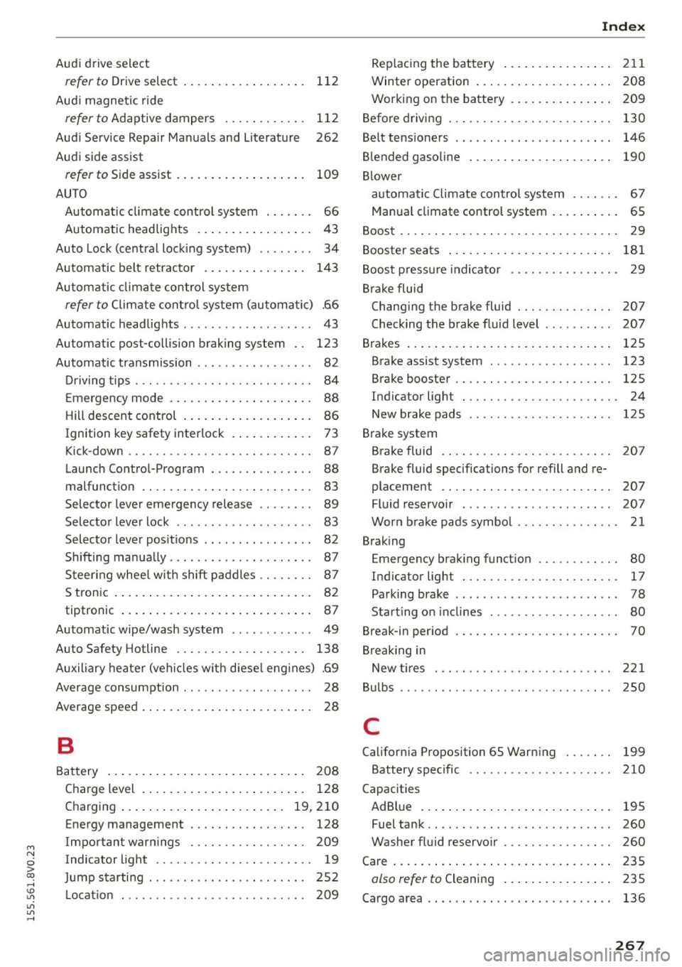 AUDI S3 SEDAN 2015 Owners Manual M N
0 > co ,...., \!) 1.11
1.11
1.11
,....,
Audi drive select
refer to Drive select . . . . . . . . . . . . . . . . . . 112
Aud i magnetic ride
refer to Adaptive dampers . . AUDI S3 SEDAN 2015 Owners Manual M N
0 > co ,...., \!) 1.11
1.11
1.11
,....,
Audi drive select
refer to Drive select . . . . . . . . . . . . . . . . . . 112
Aud i magnetic ride
refer to Adaptive dampers . .