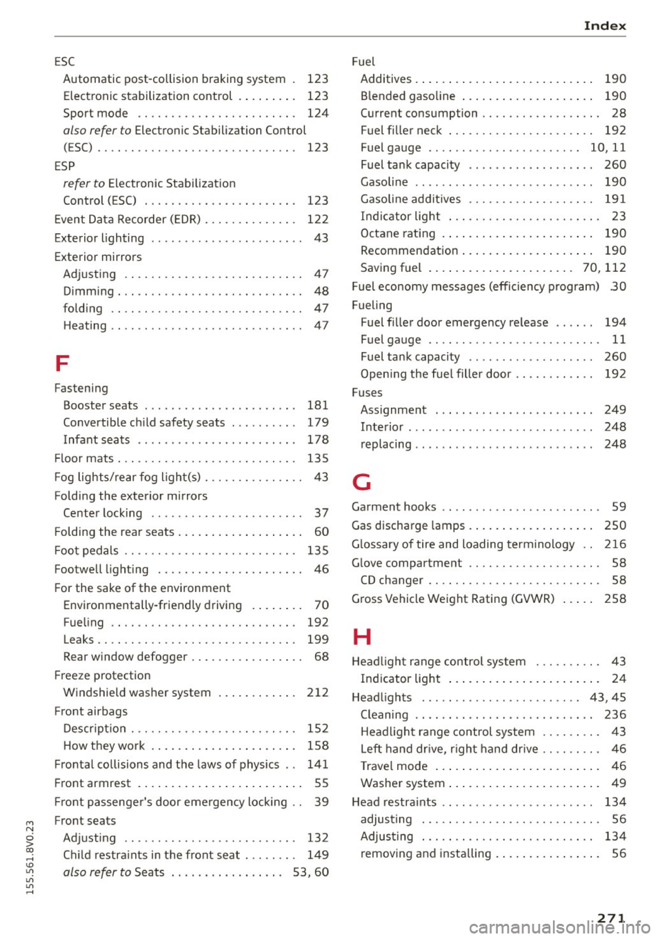 AUDI S3 SEDAN 2015  Owners Manual M N 
0 > co ,...., \!) 1.1"1 
1.1"1 
1.1"1 
,...., 
ESC Automatic  post-collision  braking  system  123 
Electronic  stabilization  control  . .  . .  . .  . .  .  123 
Spor t mode  . . . . . .  . . .