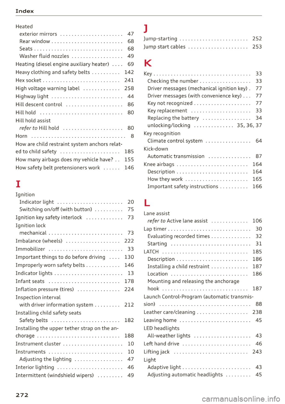 AUDI S3 SEDAN 2015  Owners Manual Index 
Heated exterior  mirrors  . . . .  .  . . . .  . . .  . .  . .  . .  . . . .  47 
Rear window  .  . . .  . . .  . . . . .  . . .  . .  . .  . .  . . . .  68 
Seats  . .  . .  . .  . .  . . . . 