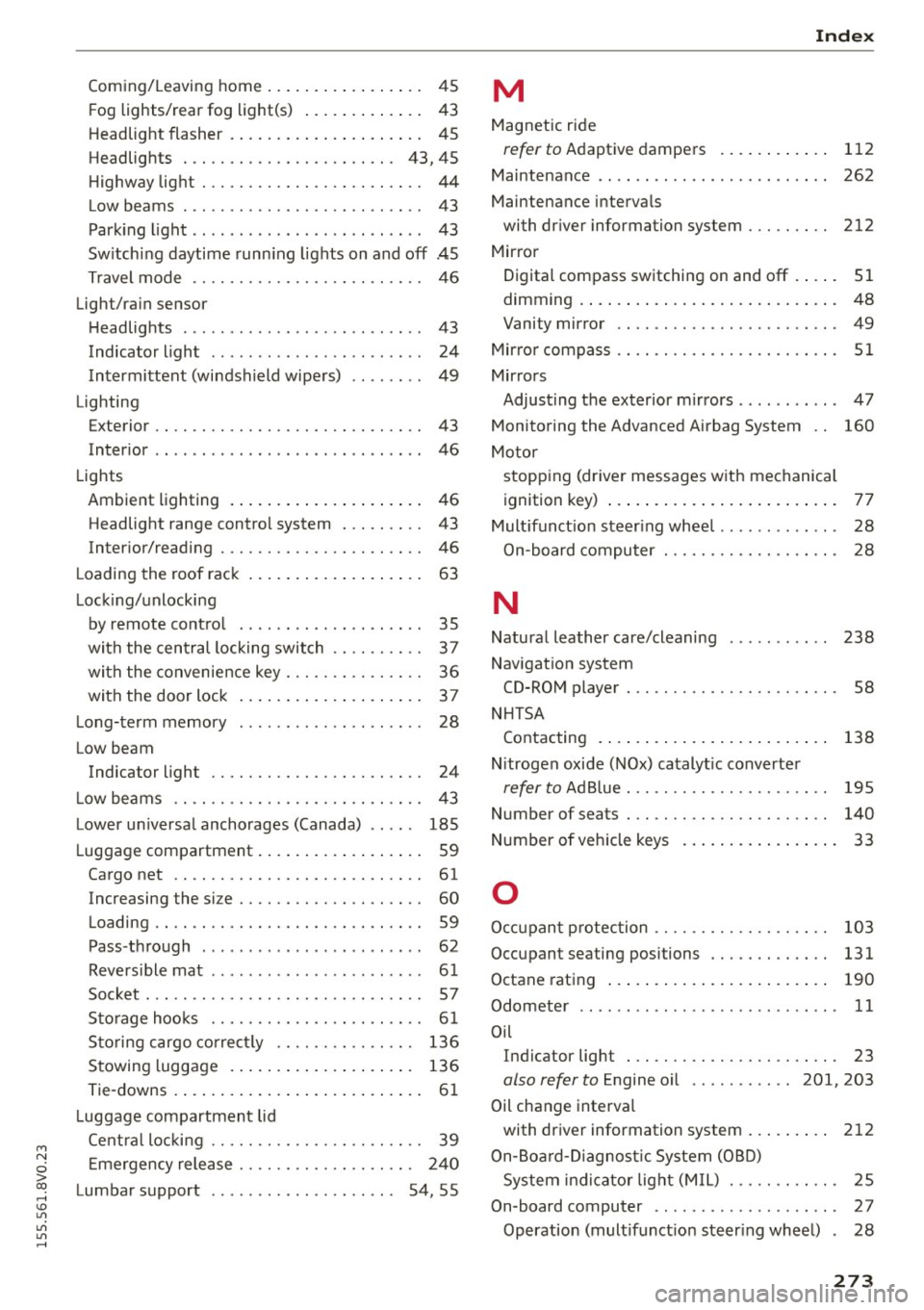 AUDI S3 SEDAN 2015  Owners Manual M N 
0 > co ,...., \!) 1.11 
1.11 
1.11 
,...., 
Coming/Leaving home.................  45 
Fog  lights/rear  fog  light(s)  . . .  . .  . .  . .  . . . .  43 
Headlight  flasher  . . . . . .  . . .