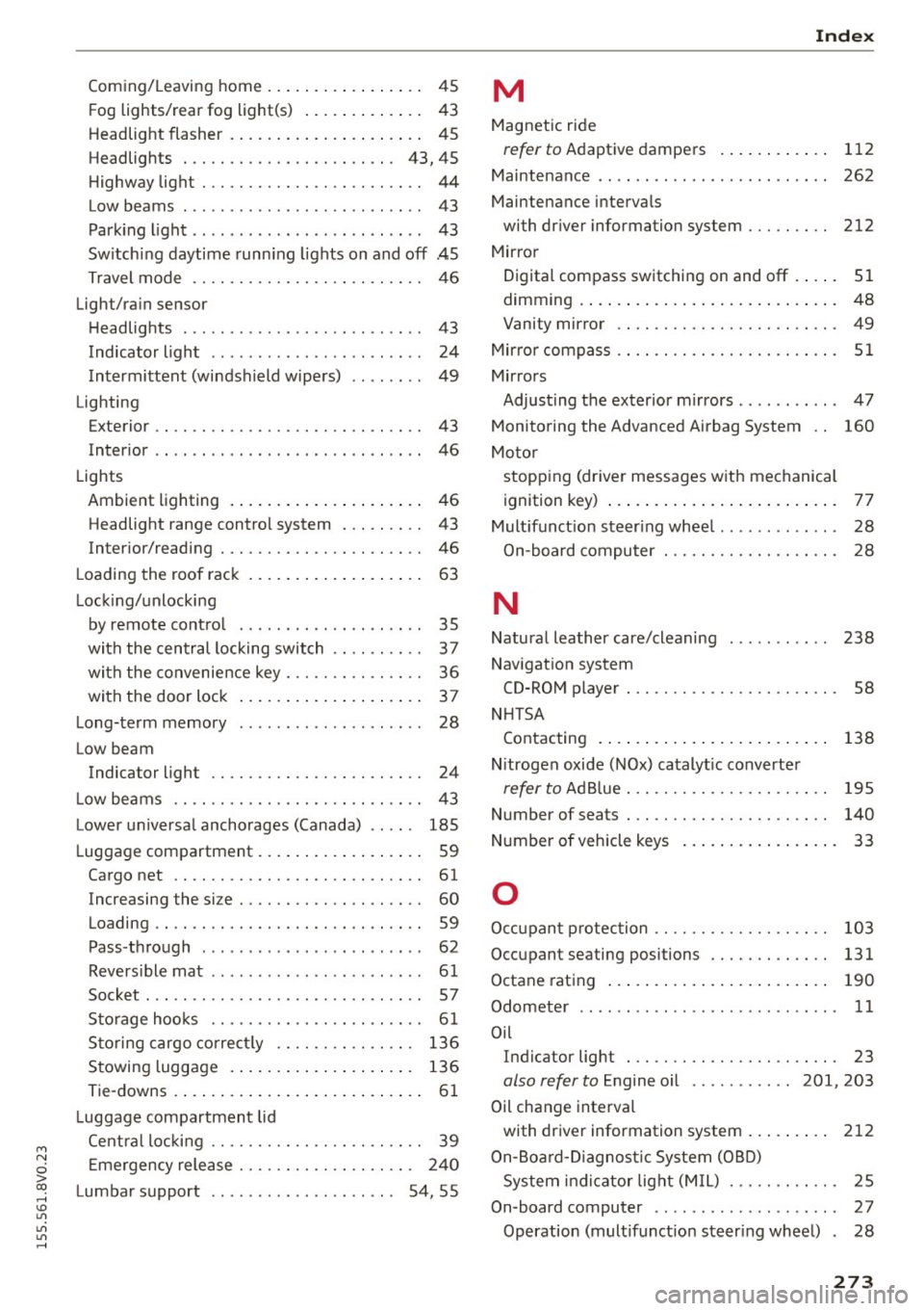 AUDI S3 SEDAN 2015 Manual PDF M N 
0 > co ,...., \!) 1.11 
1.11 
1.11 
,...., 
Coming/Leaving home.................  45 
Fog  lights/rear  fog  light(s)  . . .  . .  . .  . .  . . . .  43 
Headlight  flasher  . . . . . .  . . .