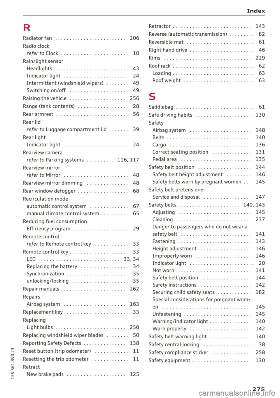 AUDI S3 SEDAN 2015  Owners Manual M N 
0 > co ,...., \!) 1.11 
1.11 
1.11 
,...., 
R 
Radiator  fan 
Radio clock 206 
refer  to Clock 
. .  . .  . . . . .  . . .  . .  . .  . .  . .  . . . .  10 
Rain/light  sensor 
Headlights  .  