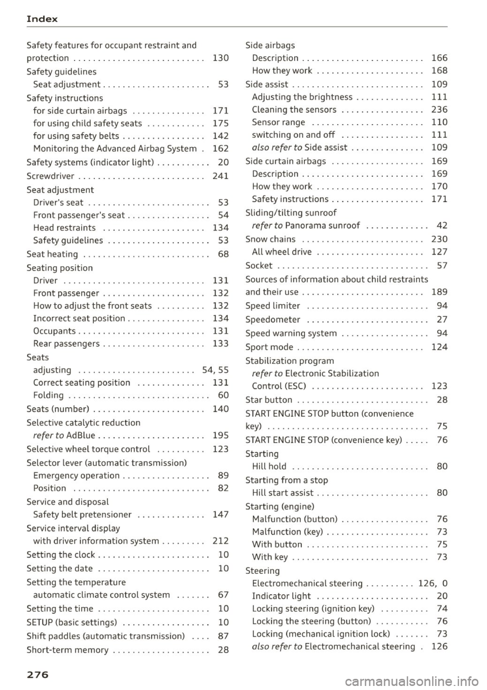 AUDI S3 SEDAN 2015 Manual PDF Index 
Safety features  for  occupant  restraint  and 
protection  . . .  . . . .  . . .  .  . . . . . .  . . .  . .  . .  . . .  130 
Safety  guidelines  Seat adjustment.  . . . . . . . . . . .  . . 