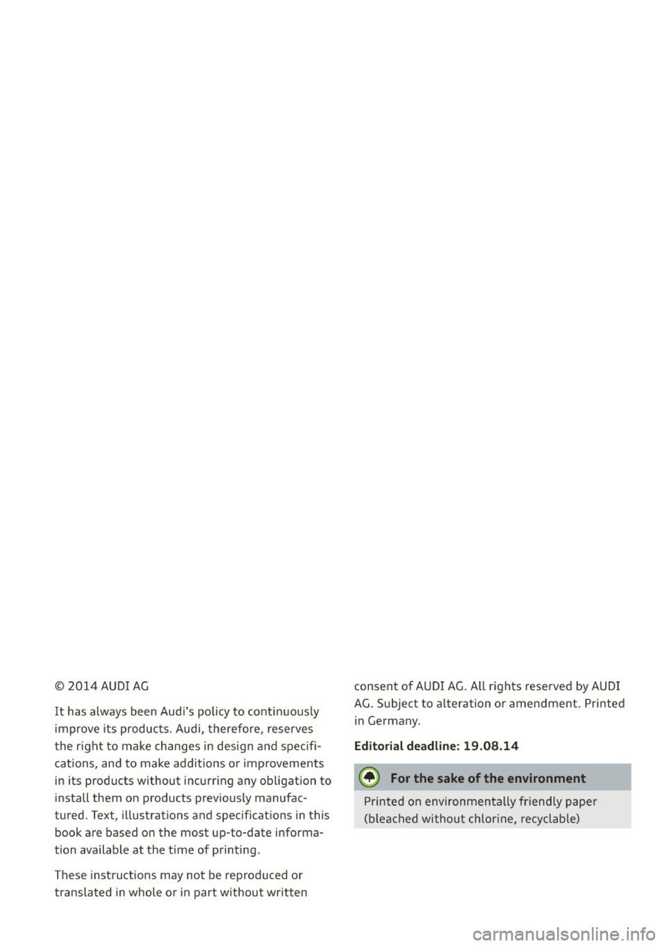 AUDI S3 SEDAN 2015 Owners Manual © 2014 AUDI AG
It has always been Aud is policy to continuously
improve its produc ts. Audi, therefore, reserves
t he r ight to make changes in design and spec ifi
cations, and to AUDI S3 SEDAN 2015 Owners Manual © 2014 AUDI AG
It has always been Aud is policy to continuously
improve its produc ts. Audi, therefore, reserves
t he r ight to make changes in design and spec ifi
cations, and to