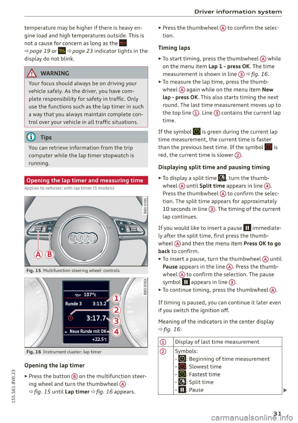 AUDI S3 SEDAN 2015 Owners Guide ....,
N
0 > co
rl I.O
"
"
"
rl
temperature may be higher if there is heavy enÂ
gin e load and high temperatures outside. This is
not a cause for concern as long as the.
 AUDI S3 SEDAN 2015 Owners Guide ....,
N
0 > co
rl I.O
"
"
"
rl
temperature may be higher if there is heavy enÂ
gin e load and high temperatures outside. This is
not a cause for concern as long as the.
Â
