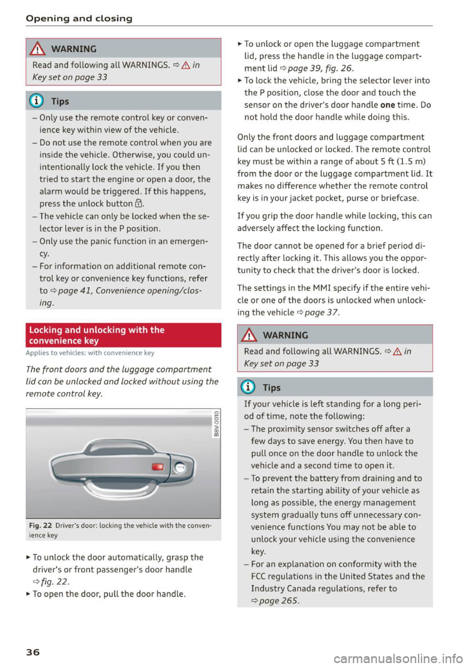 AUDI S3 SEDAN 2015 Owners Guide Opening and closing
A WARNING
Read and following all WARNINGS. ¢ & in
Key set on page 33
(D Tips
- Only use the remote control key or convenÂ
ience key within view of the vehicl AUDI S3 SEDAN 2015 Owners Guide Opening and closing
A WARNING
Read and following all WARNINGS. ¢ & in
Key set on page 33
(D Tips
- Only use the remote control key or convenÂ
ience key within view of the vehicl