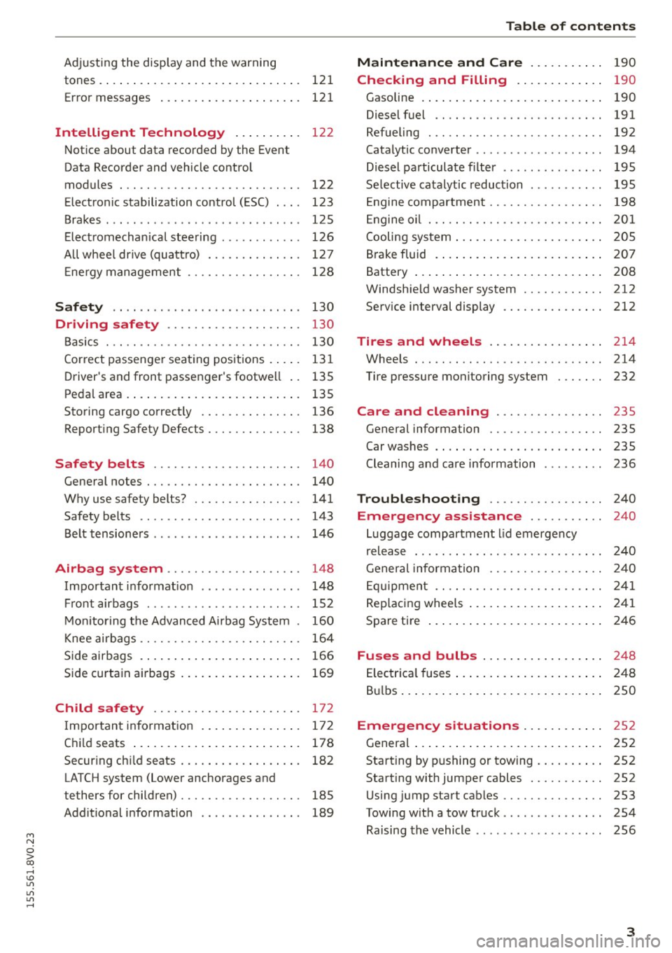 AUDI S3 SEDAN 2015  Owners Manual M N 
0 > co ,...., \!) ..,., 
..,., 
..,., ,...., 
Adjusting  the  disp lay and the  warning 
tones .... .. .. .. .... .... ... .. .. .... . 121 
Error  messages  . . . . . . . . .  . . .  . .  . .  .