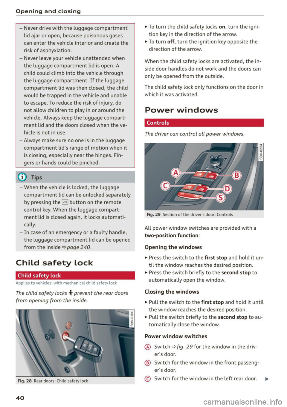 AUDI S3 SEDAN 2015 Service Manual Opening and closing
- Never drive with the luggage compartment
lid ajar or open , because po isonous gases
can enter the vehicle interior and create the
risk of asphyxiation .
- AUDI S3 SEDAN 2015 Service Manual Opening and closing
- Never drive with the luggage compartment
lid ajar or open , because po isonous gases
can enter the vehicle interior and create the
risk of asphyxiation .
-